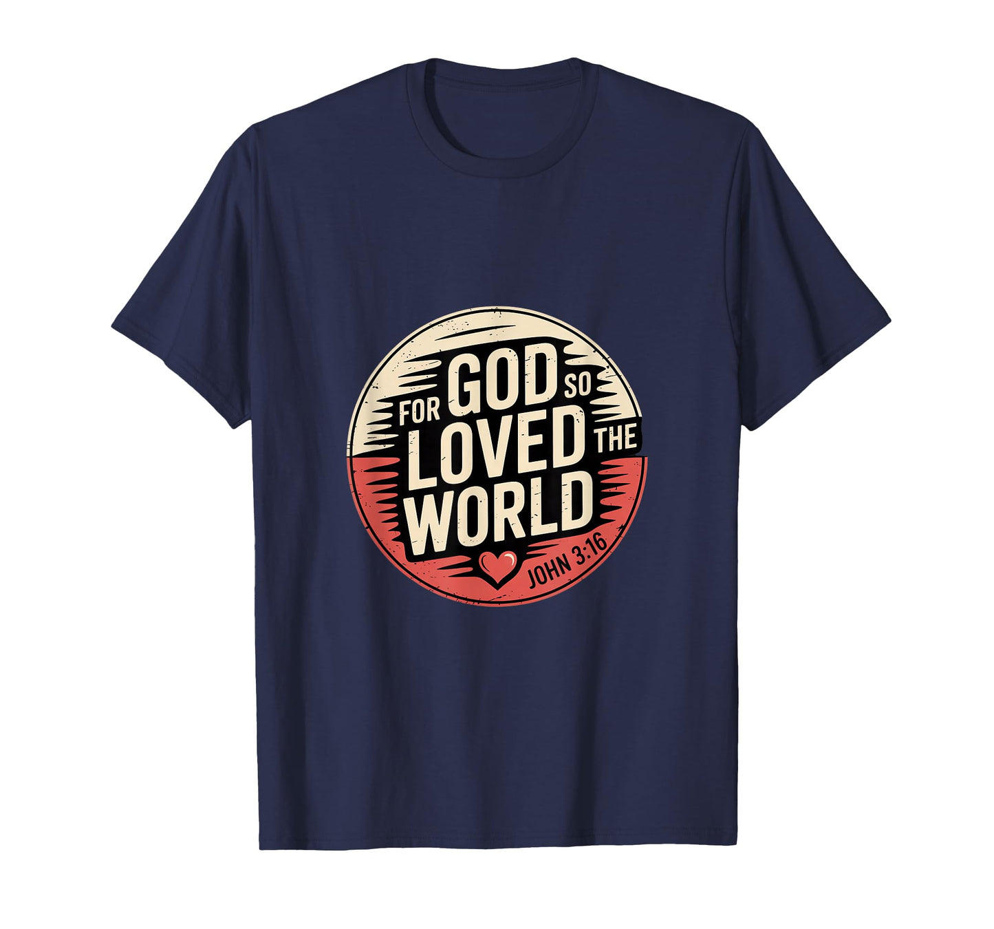 for God So Loved The World John 3 16 Bible Verse T-Shirt