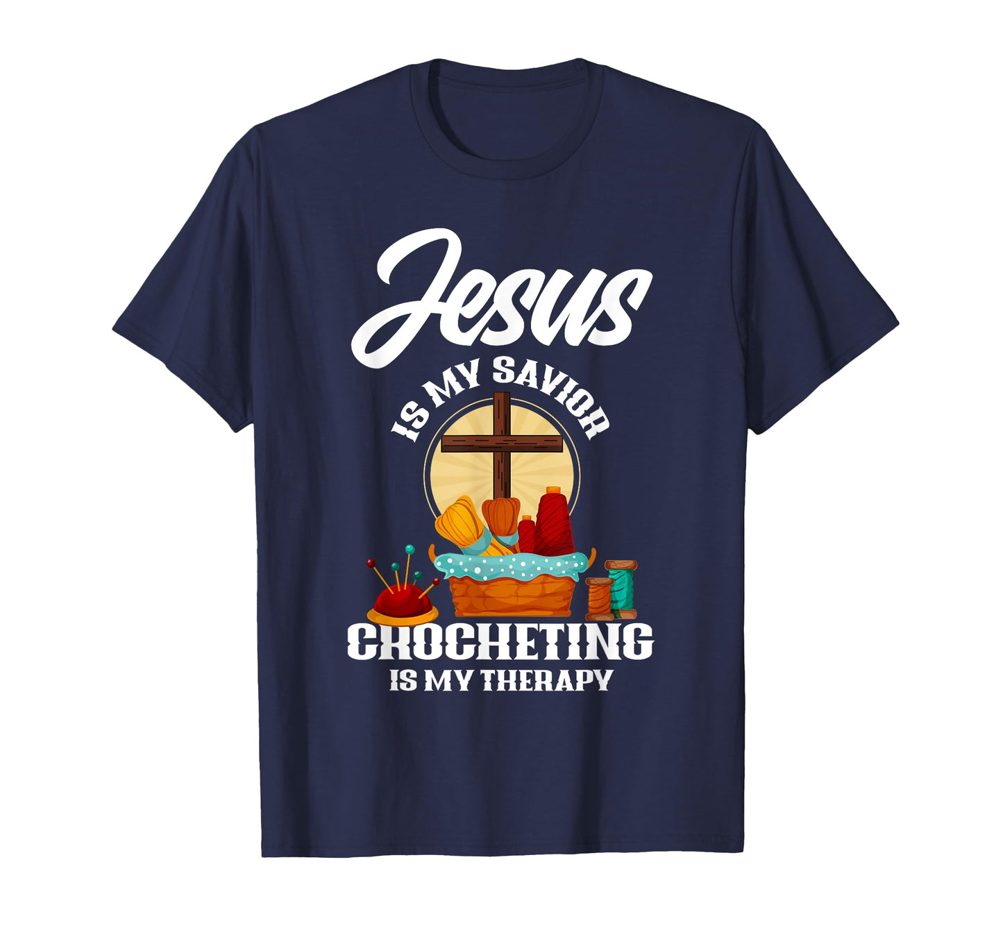 Jesus Is My Savior Crocheting Is My Therapy Christian Gift T-Shirt