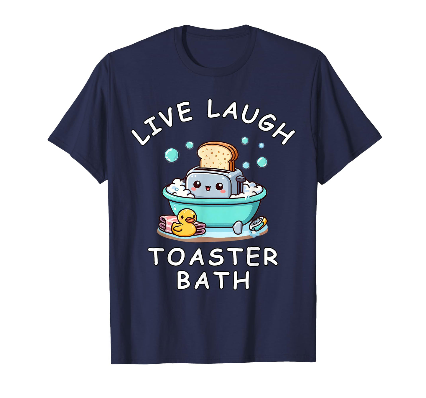 Live Laugh Toaster Bath, Sarcastic Unhinged Meme Saying T-Shirt