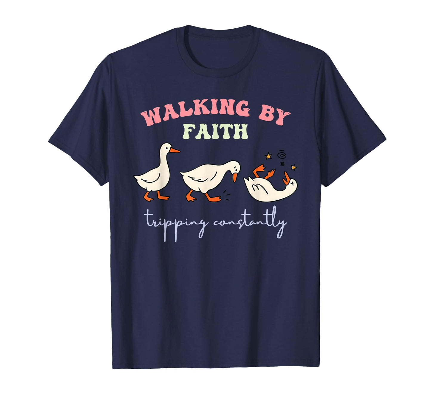 Walking by Faith Tripping Constantly Funny Christian Humor T-Shirt