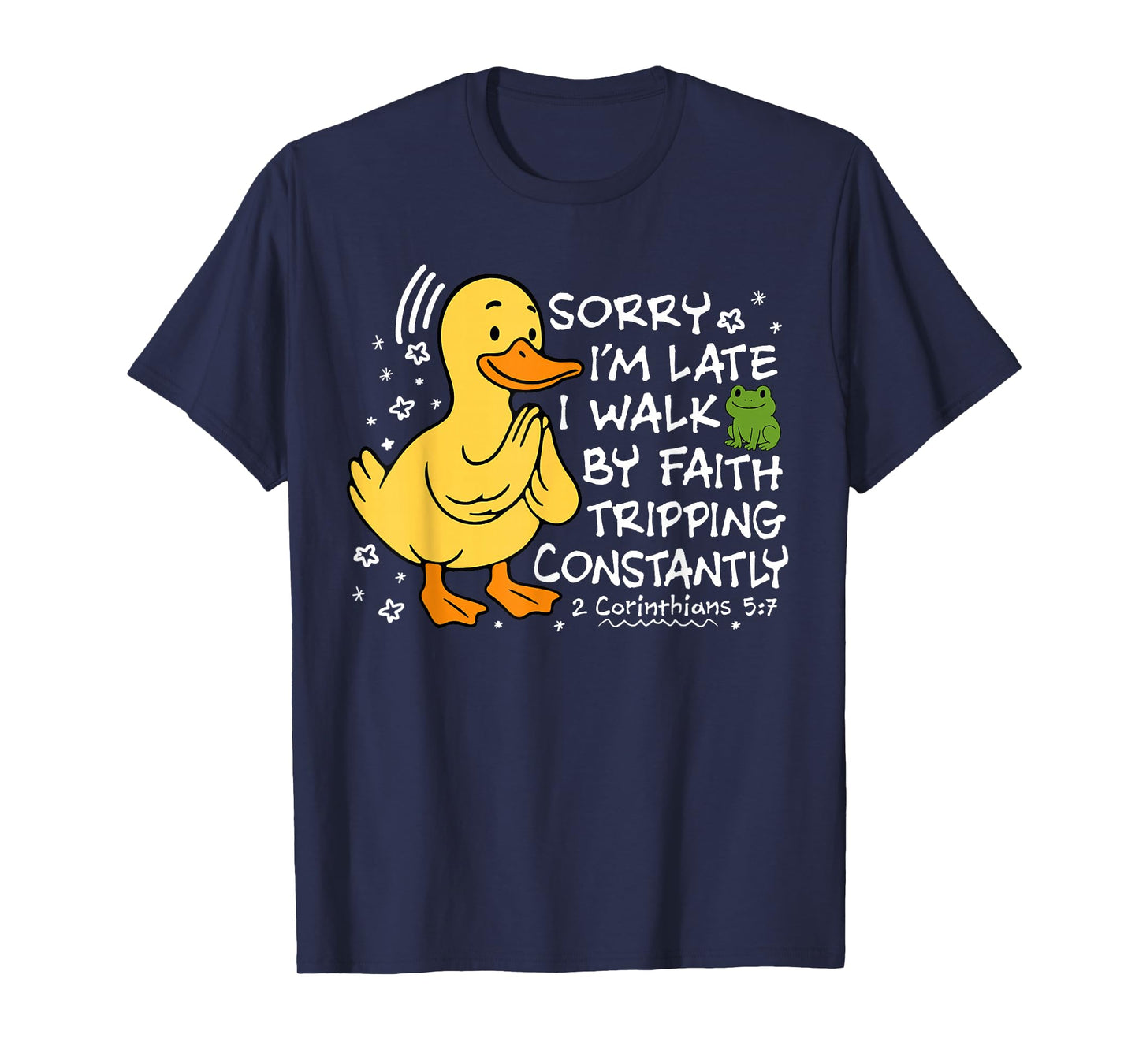 Sorry I’m Late I Walk by Faith Tripping Funny Christian T-Shirt
