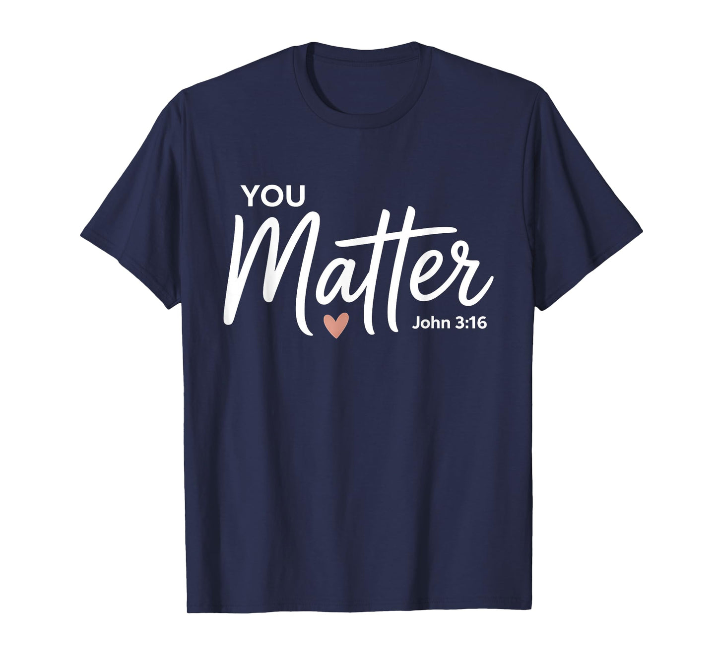 You Matter John 3 16 Bible Verse Christian Faith Quote T-Shirt