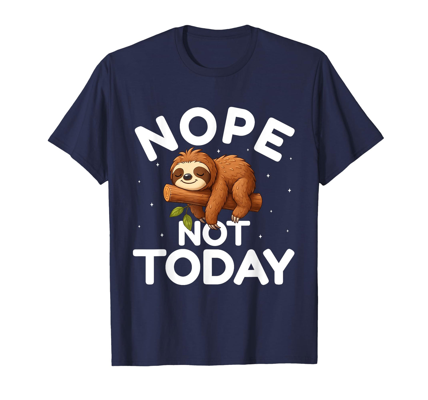 Nope Not Today - Funny Lazy Sloth Lover Men Women Kids T-Shirt