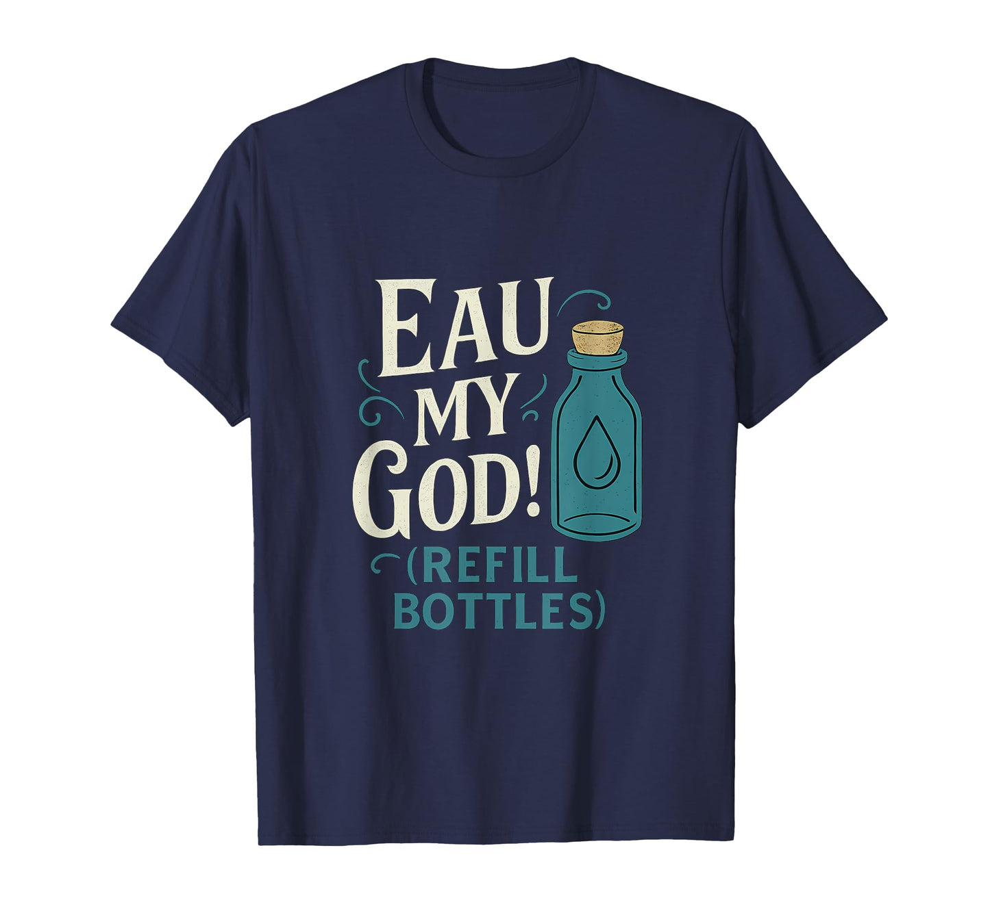 Eco Friendly Eau My God Refill Bottle Vintage Font T-Shirt