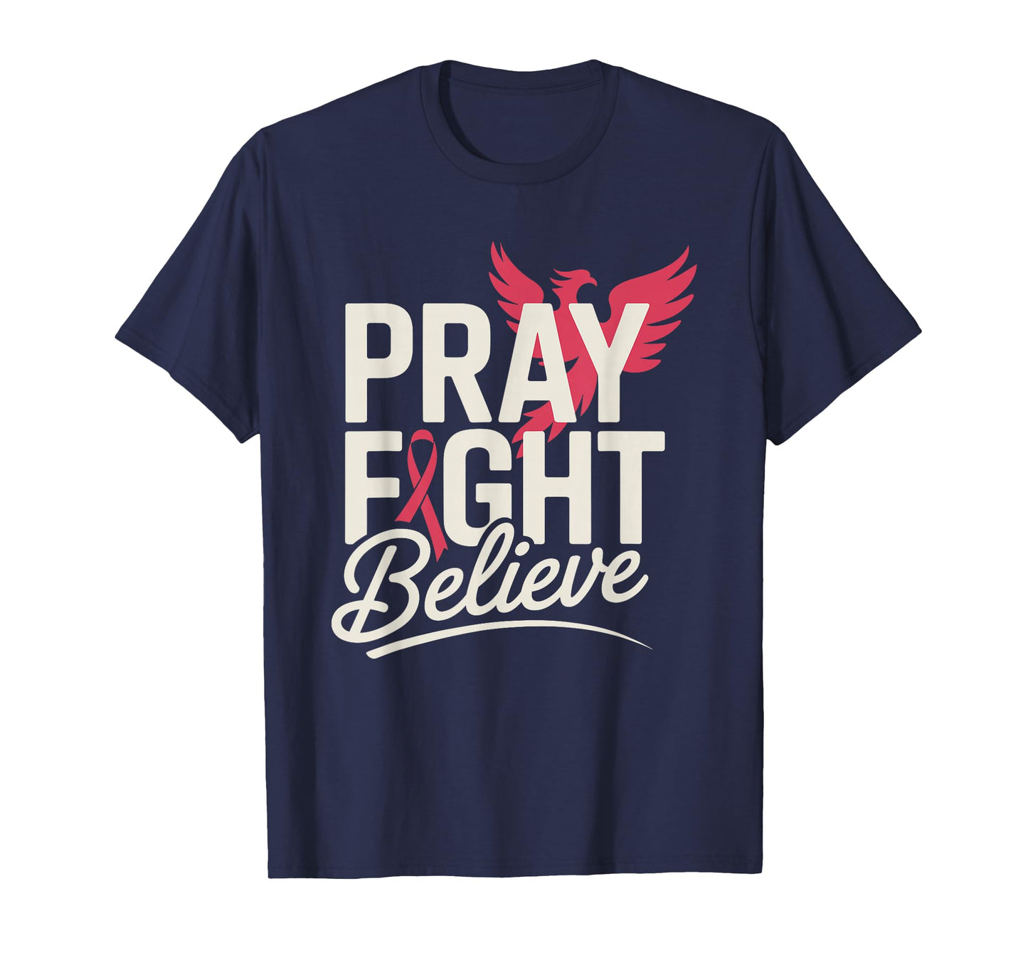 Pray Fight Believe Phoenix Ribbon Breast Cancer Awareness T-Shirt