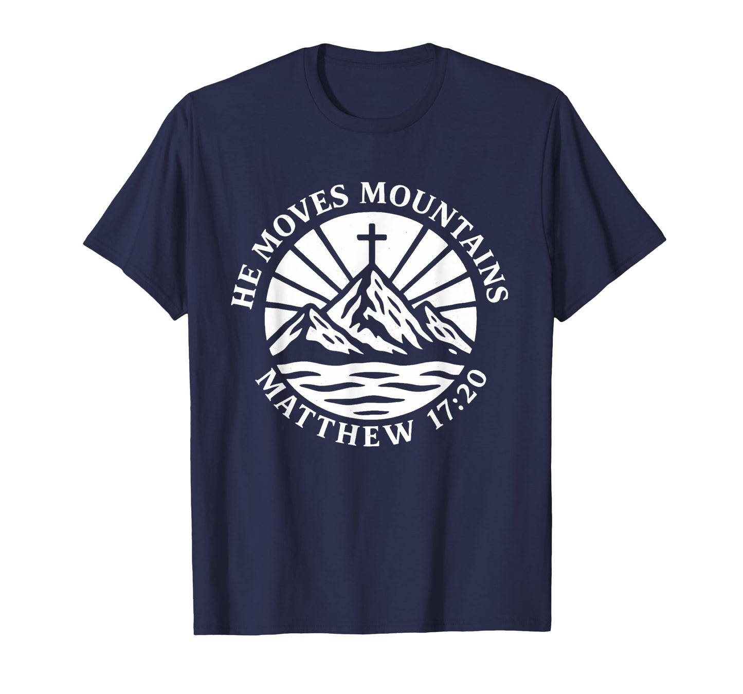 He Moves Mountains Matthew 17:20 Bible Verse Christian T-Shirt