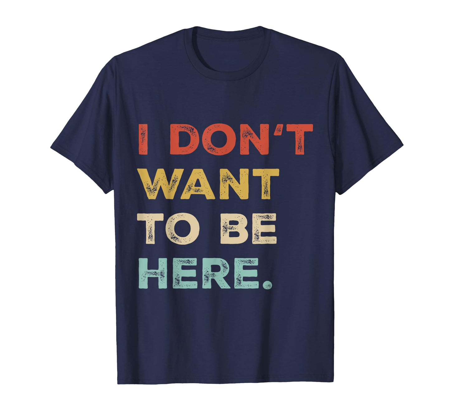 I Dont Want To Be Here Men Women Introverts Sarcastic Saying T-Shirt