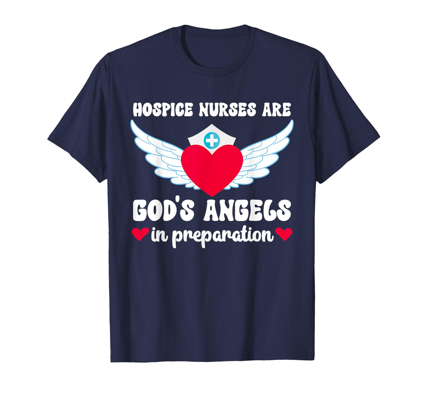 Hospice Nurses Are God's Angels Hospice Nursing T-Shirt