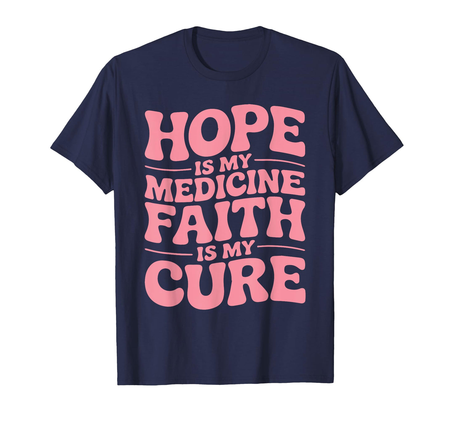 Hope is My Medicine Faith is My Cure Cancer Warrior Survivor T-Shirt