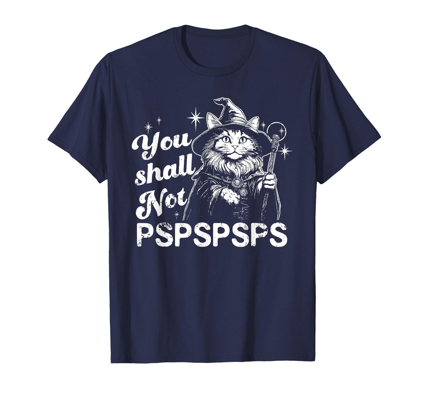 You shall Not pspspsps Funny design T-Shirt