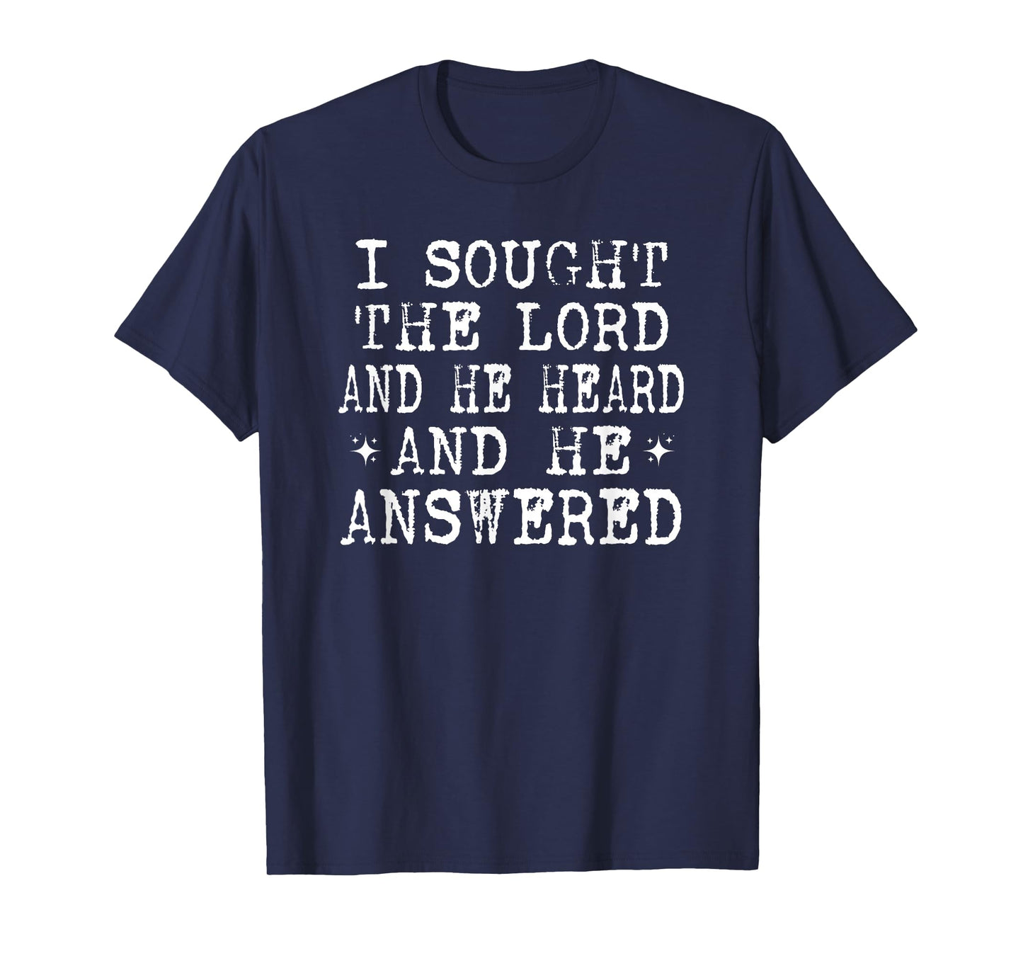 I Sought The Lord and He Heard and He Answered, Christian T-Shirt