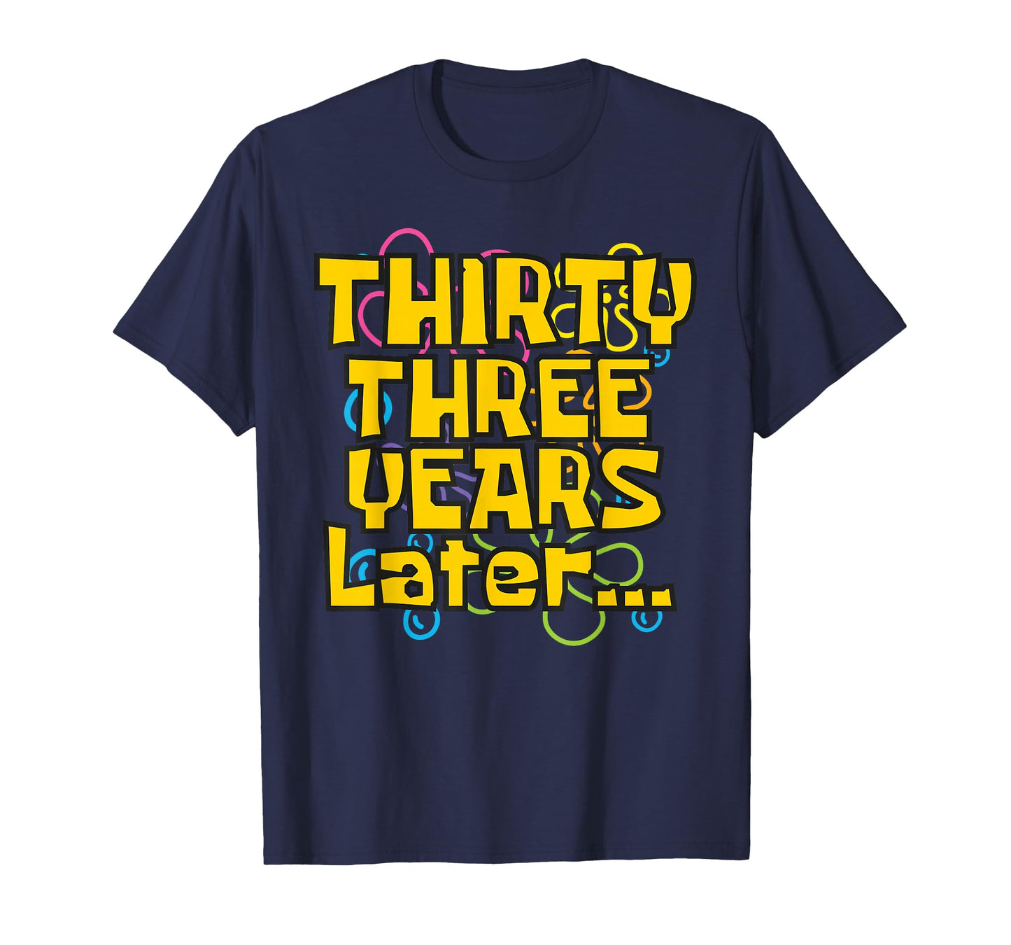 33 Years Old 33rd Birthday Funny Quote Birthday Party Meme T-Shirt