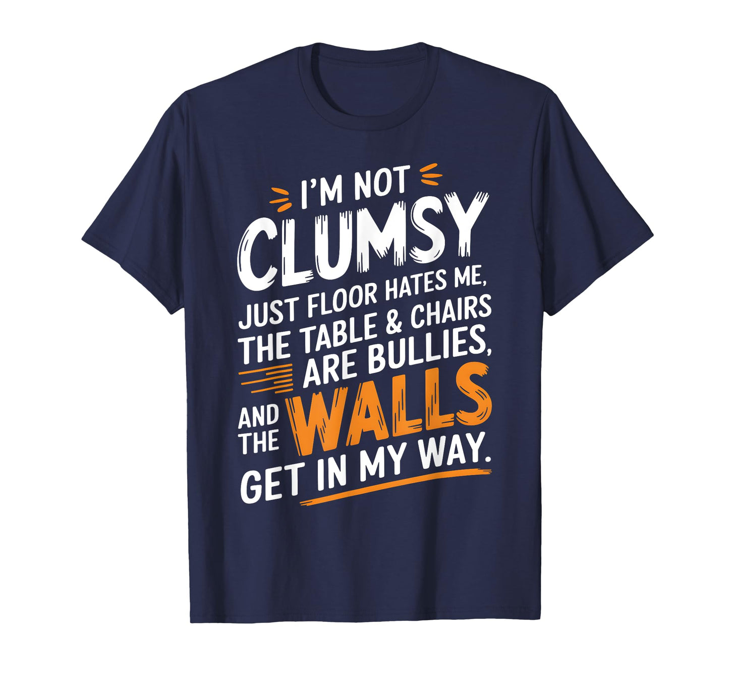 Funny Clumsy Quote Sarcastic Humor Tee for Accident-Prone T-Shirt