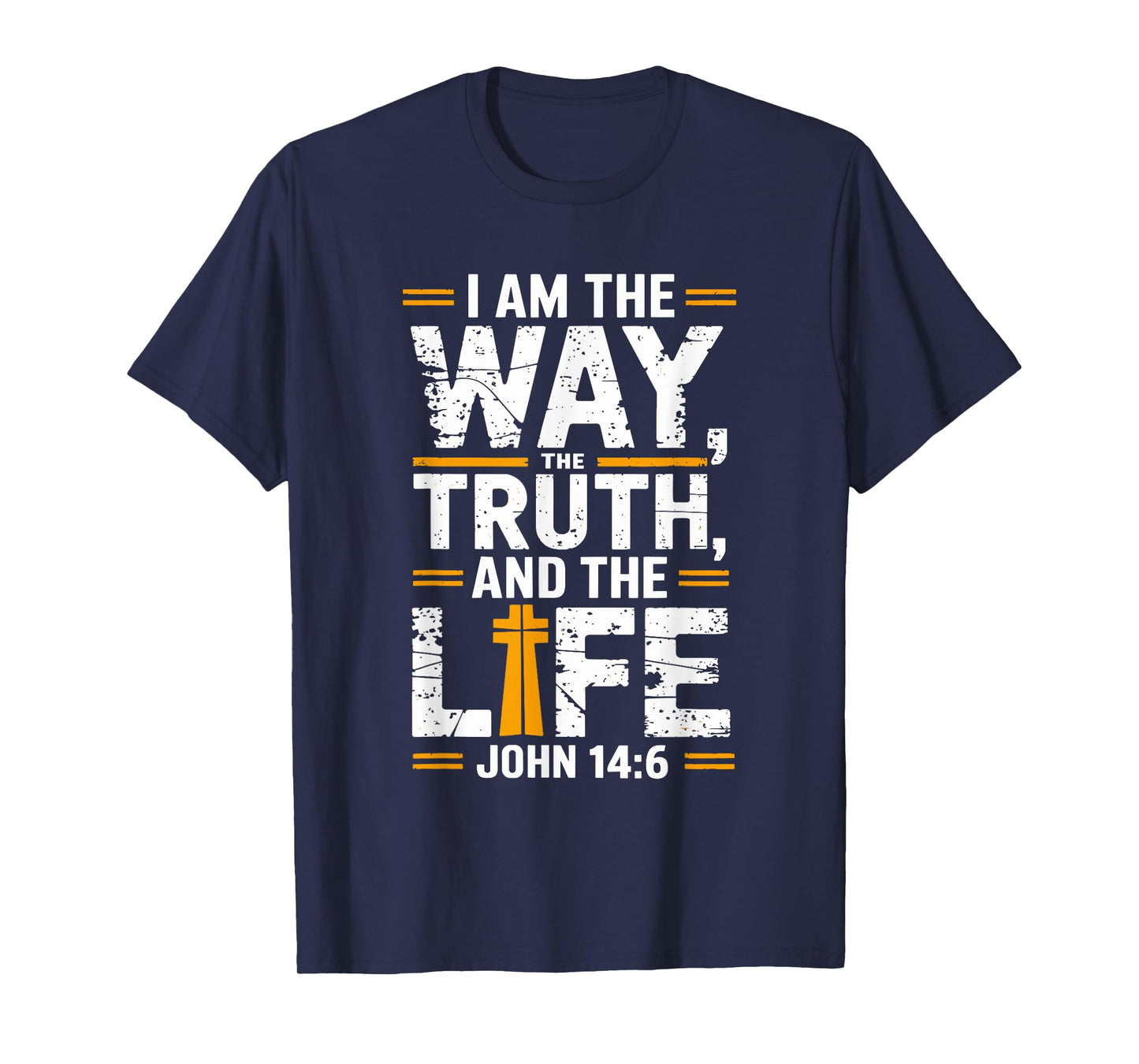 I am the way the truth and the life John 14:6 T-Shirt