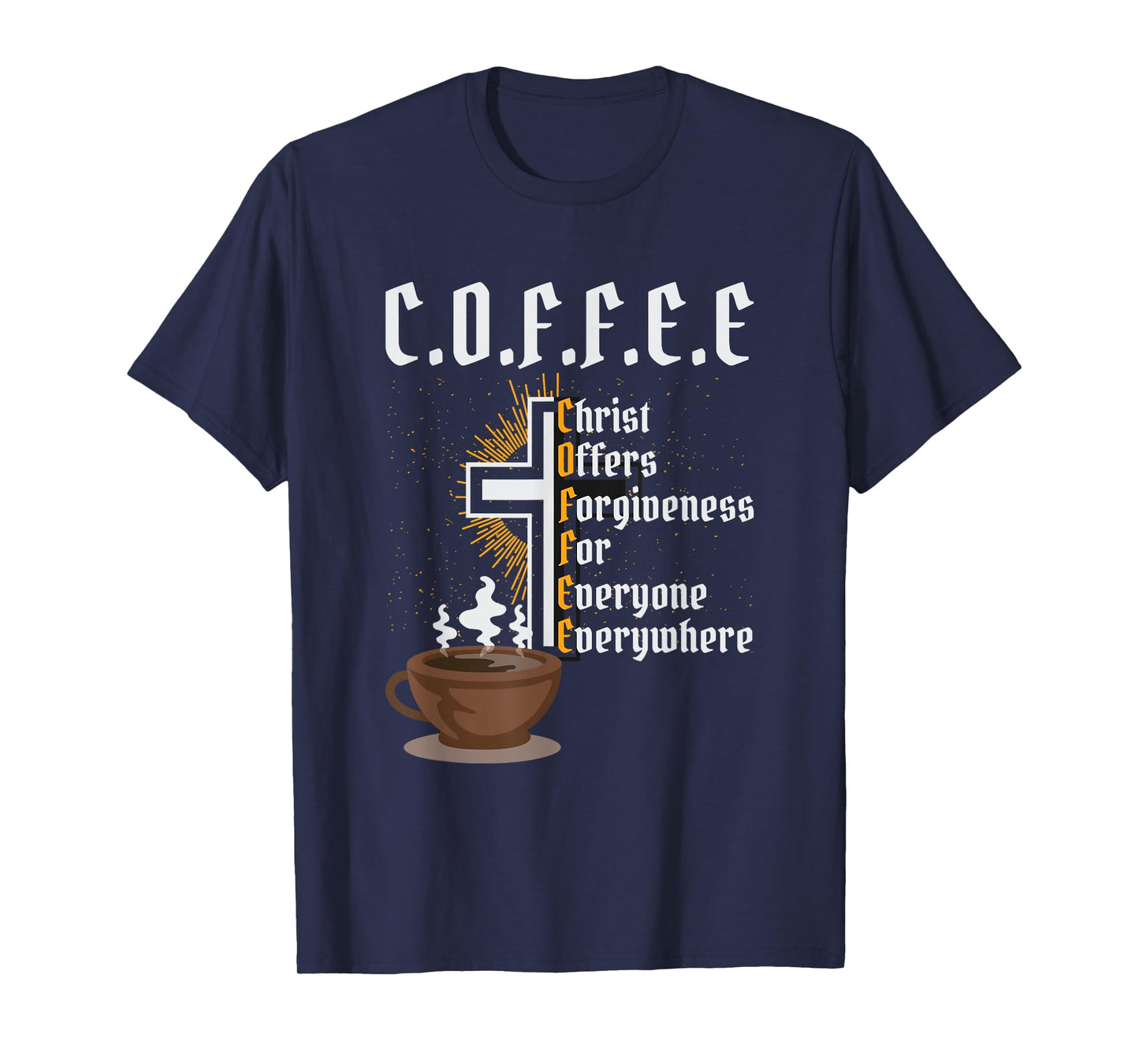 Coffee Christ Offers Forgiveness for Everyone Everywhere T-Shirt