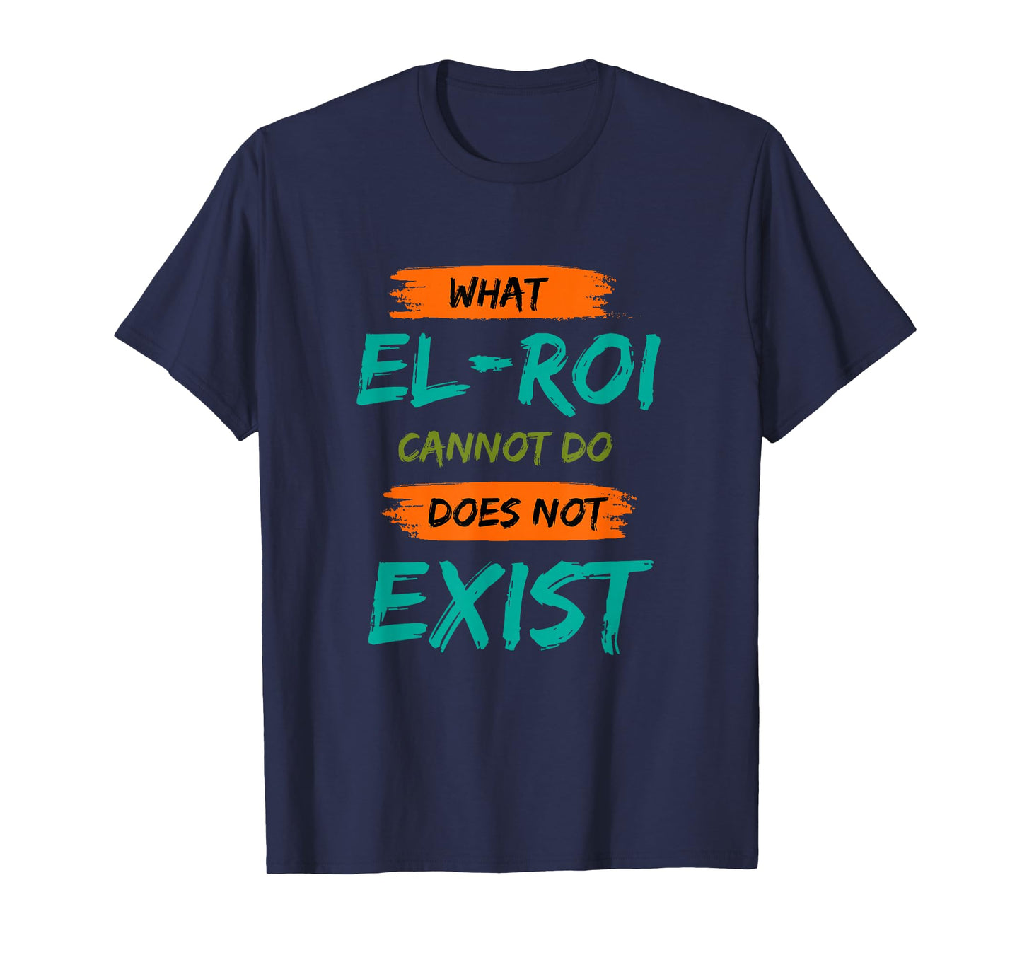 What El-Roi Cannot Do Does Not Exist- NSPPD Morning Prayer T-Shirt