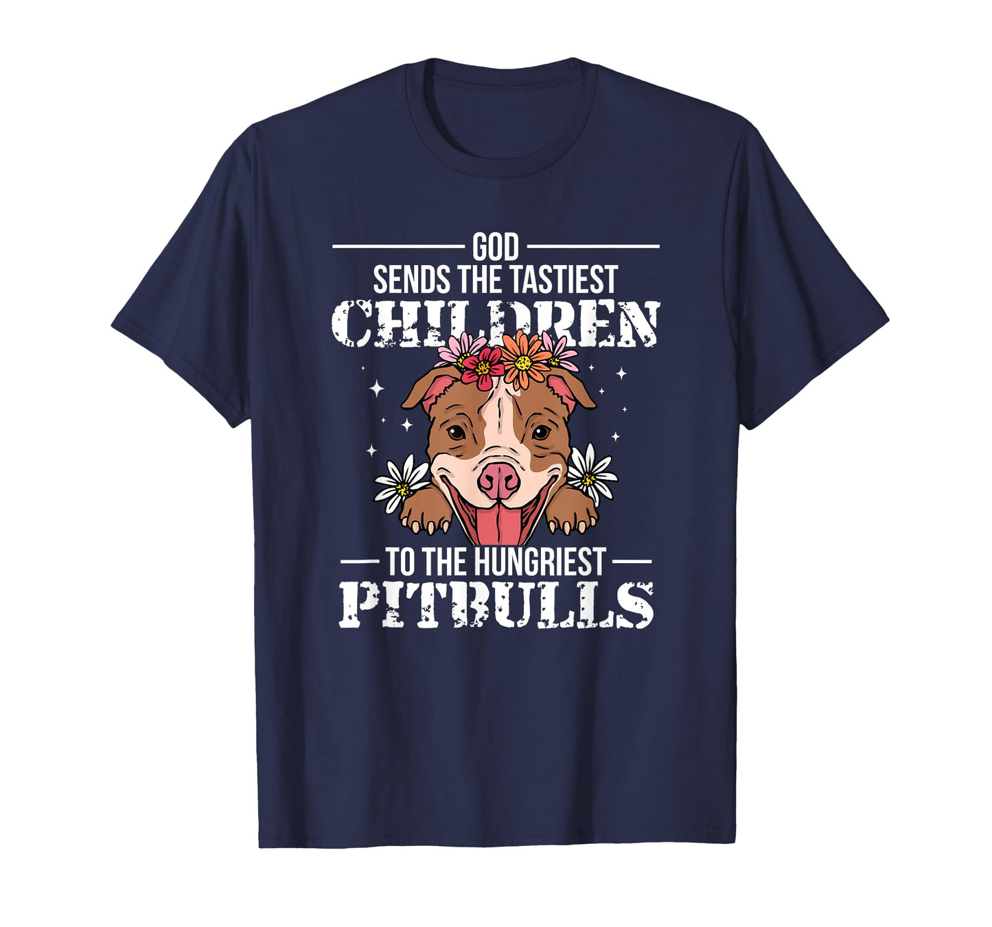 God Sends Children To Pitbulls Funny T-Shirt