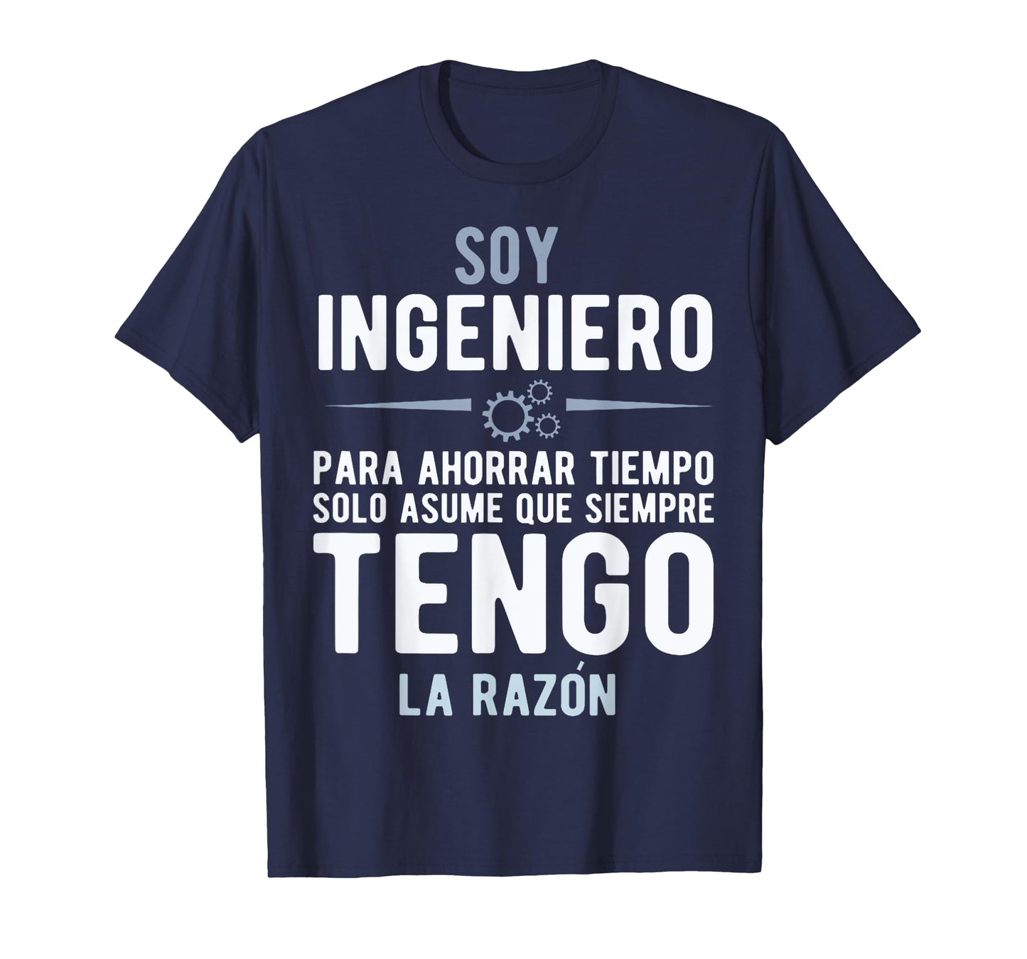 I'm an Engineer I'm Always Right In Spanish Funny Quote T-Shirt