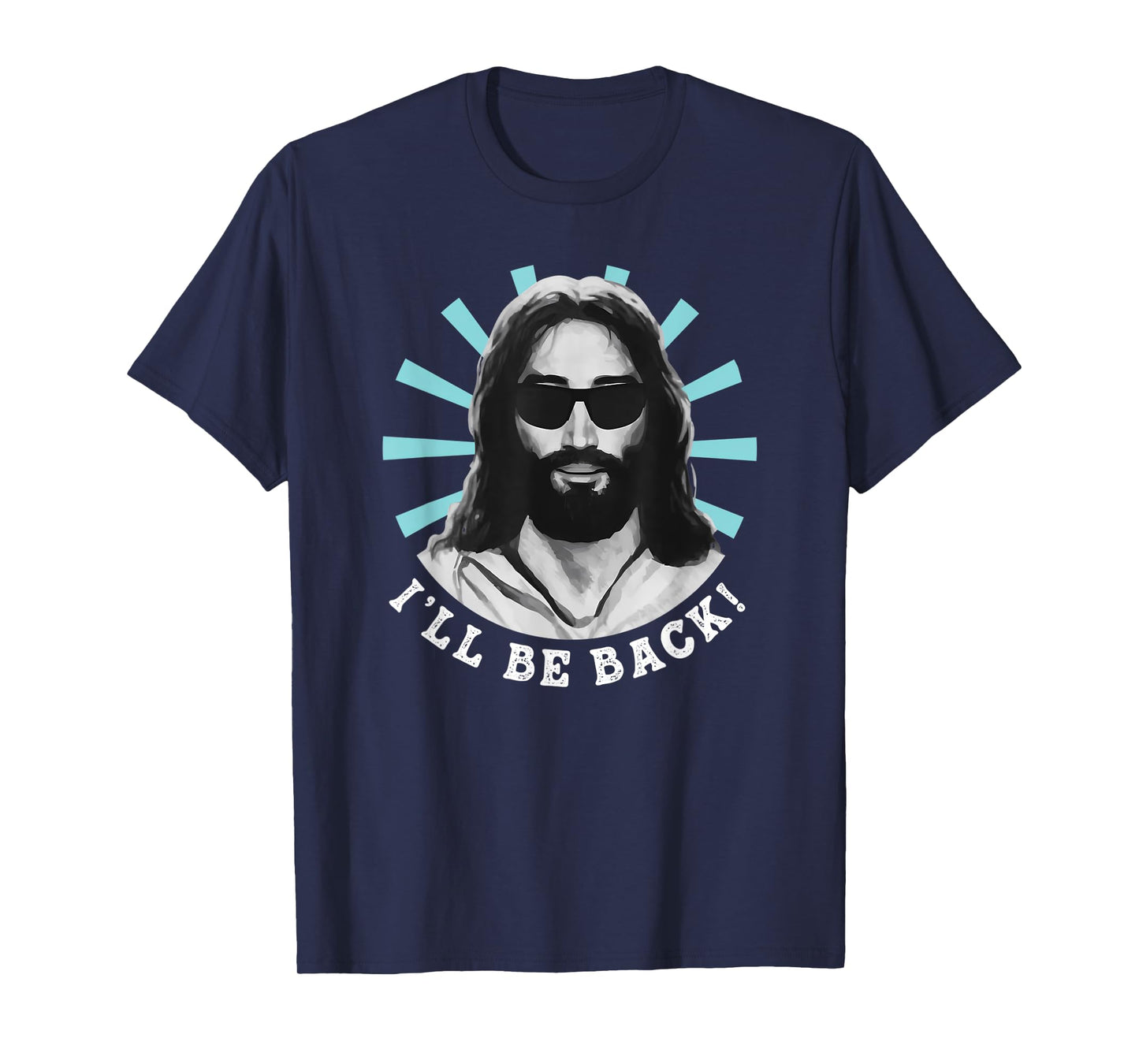 Funny I'll Be Back Jesus Christ Christian God Quote T-Shirt
