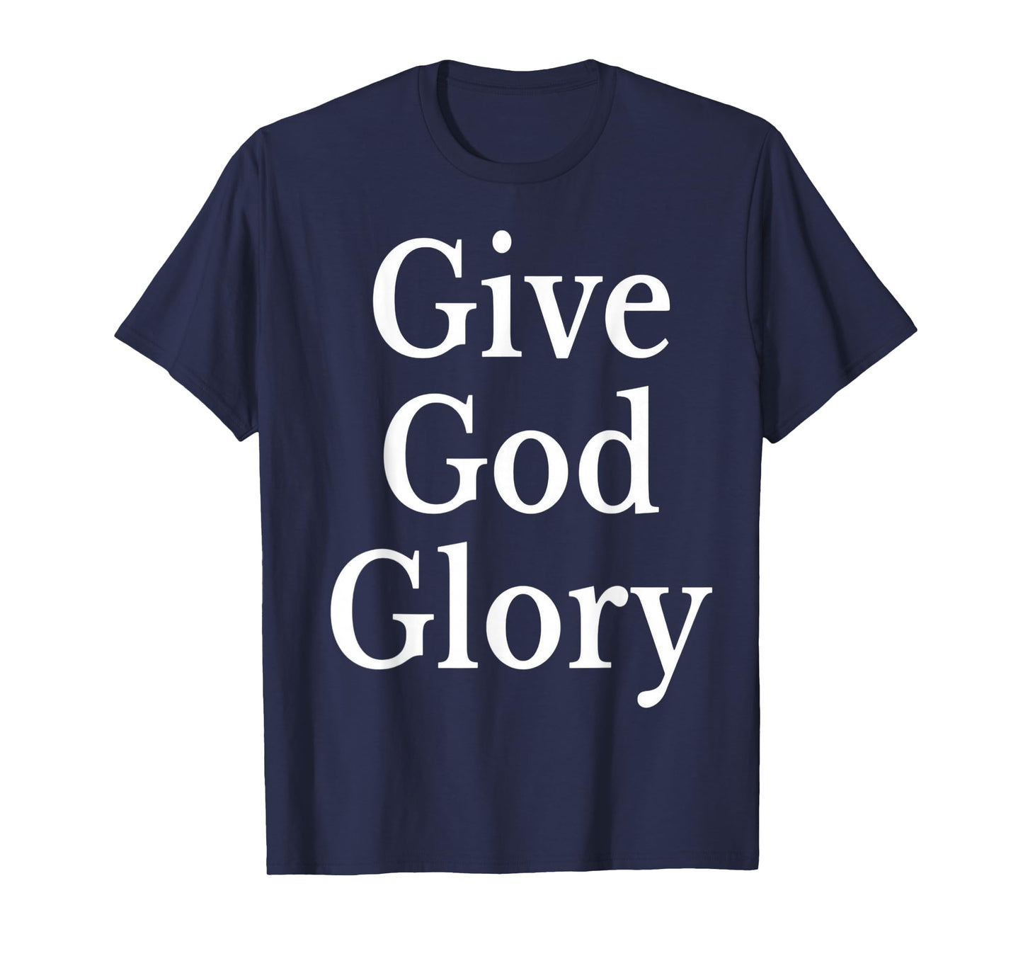 Give God Glory T-Shirt