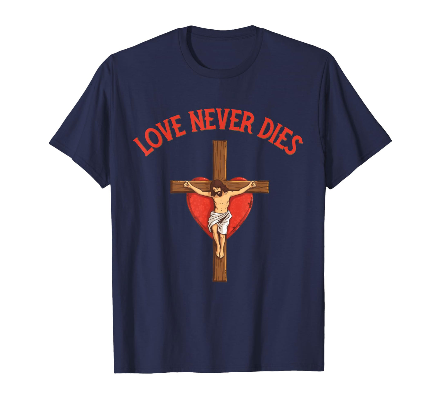 Love Never Dies Inspirational Bible Quote Faith Hope Jesus T-Shirt