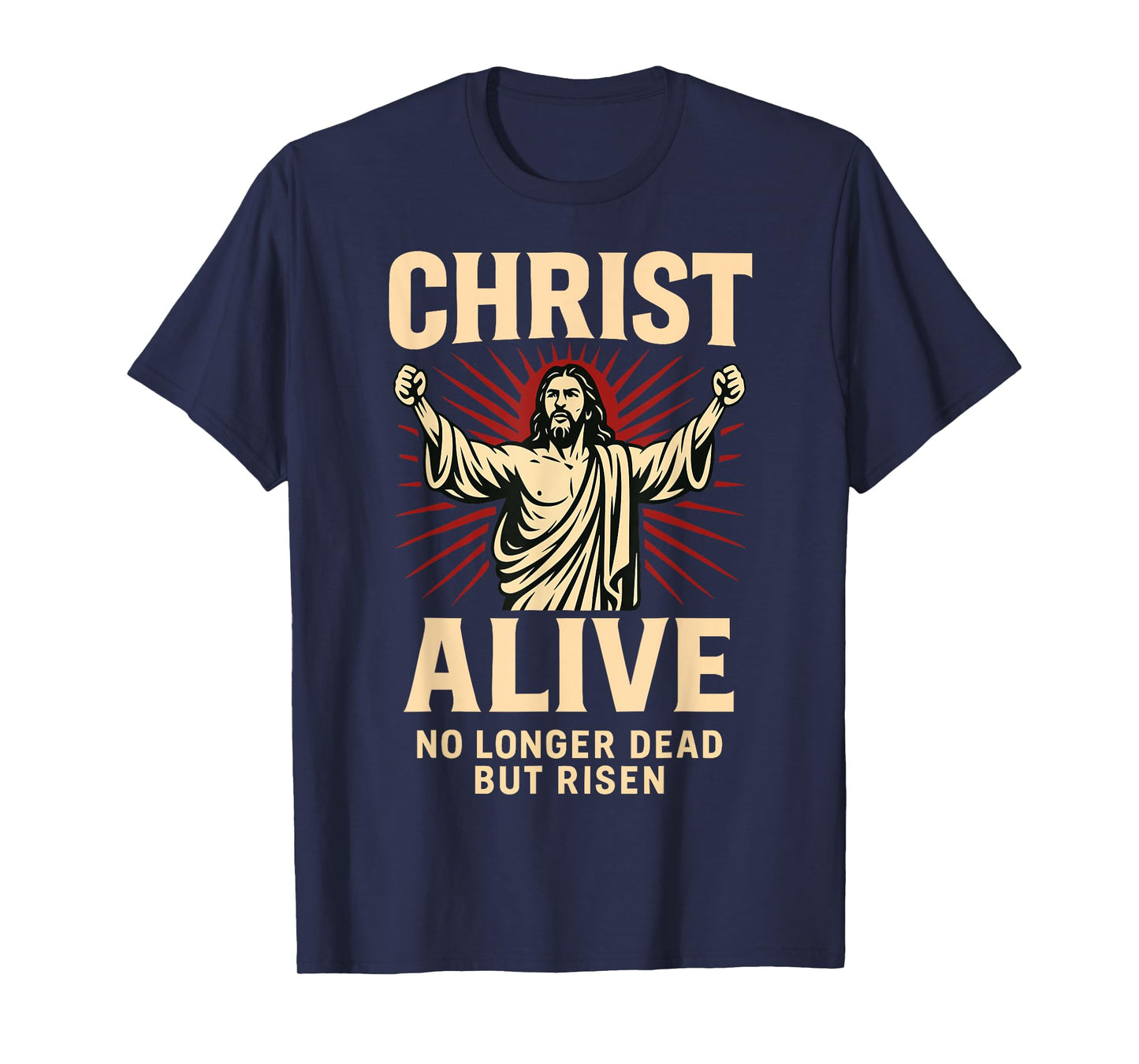 Christ Alive Risen Savior Christian Resurrection Faith Art T-Shirt