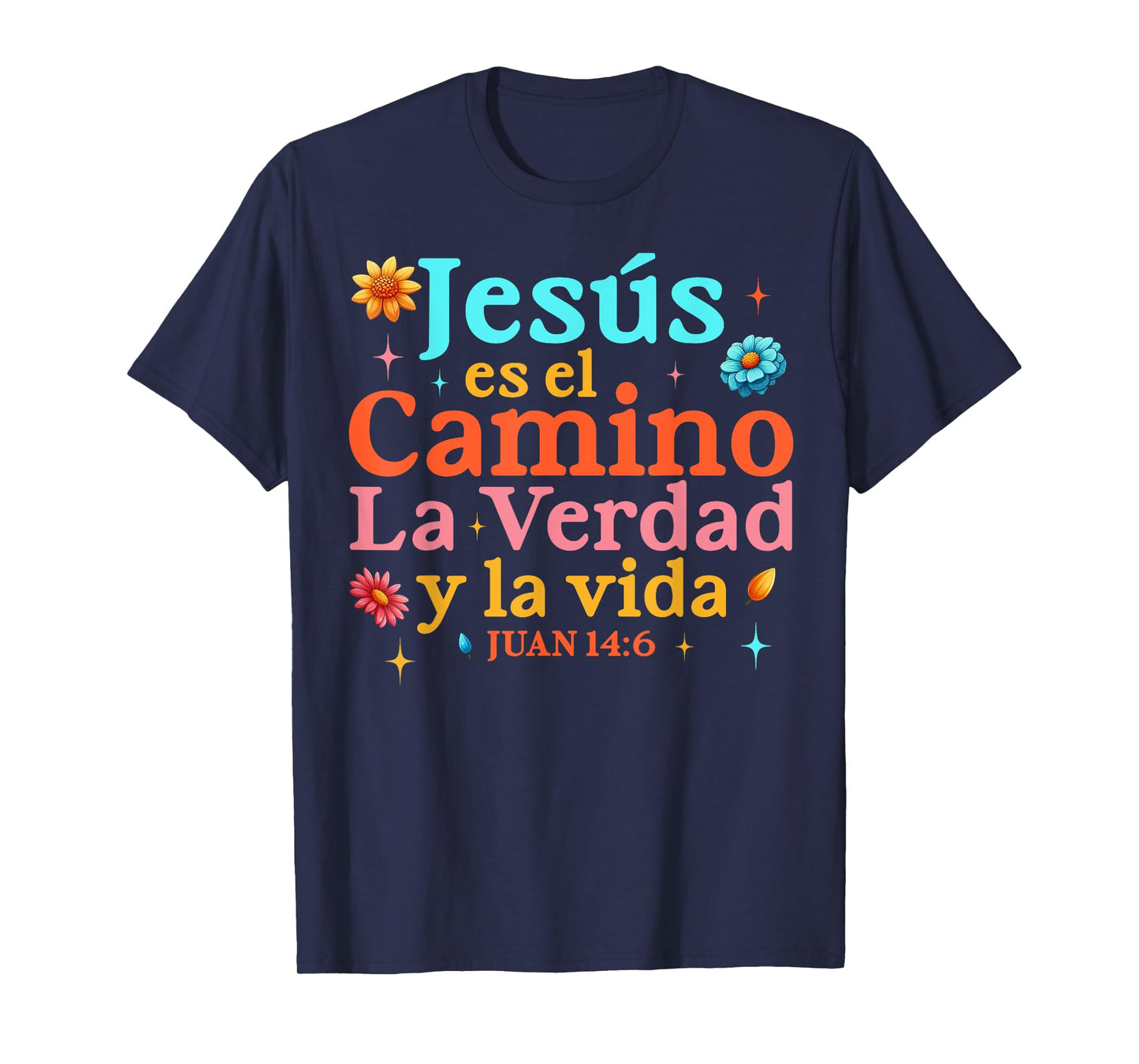 Jesus Es El Camino La Verdad Y La Vida Juan 14:6 Christian T-Shirt