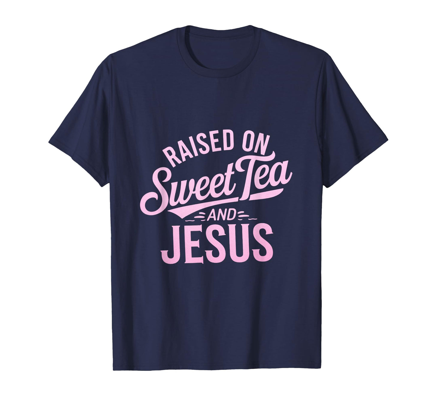 Raised on Sweet Tea and Jesus Faithful Statement T-Shirt