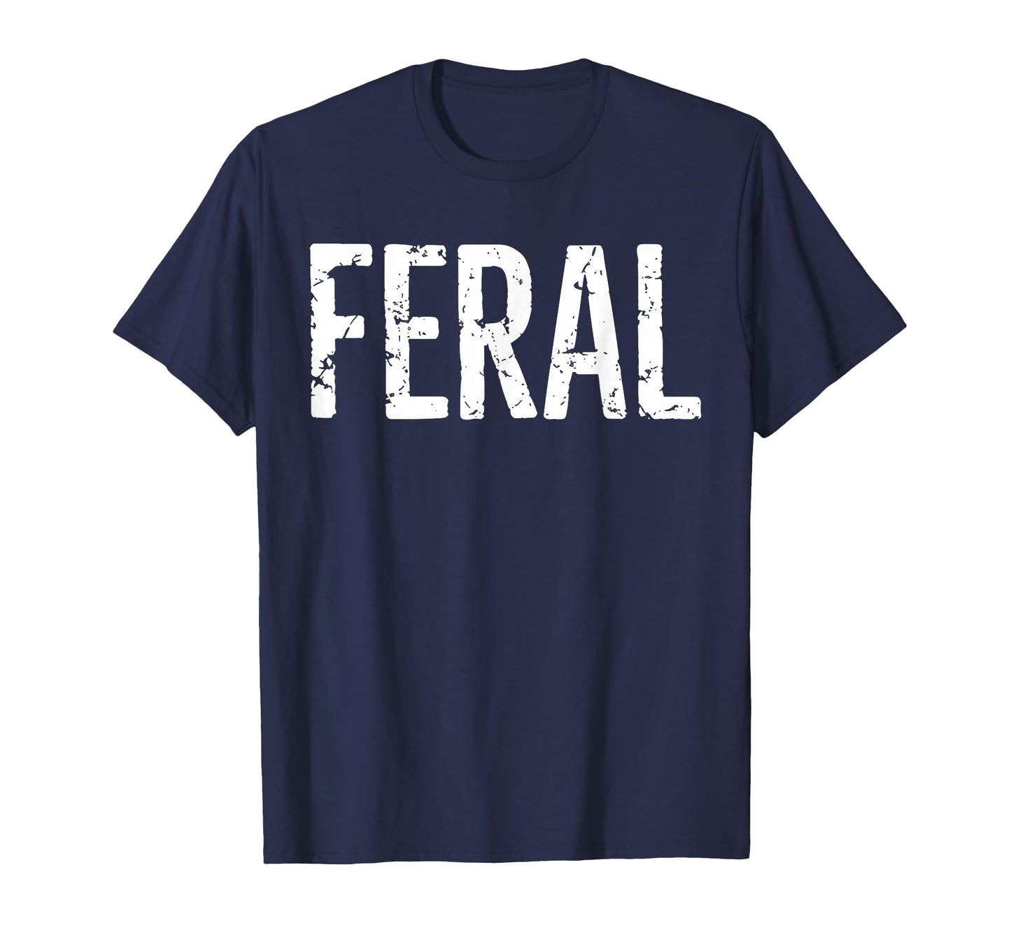 Feral Shirt Retro Vintage Feral Funny Saying Quote Men Women T-Shirt