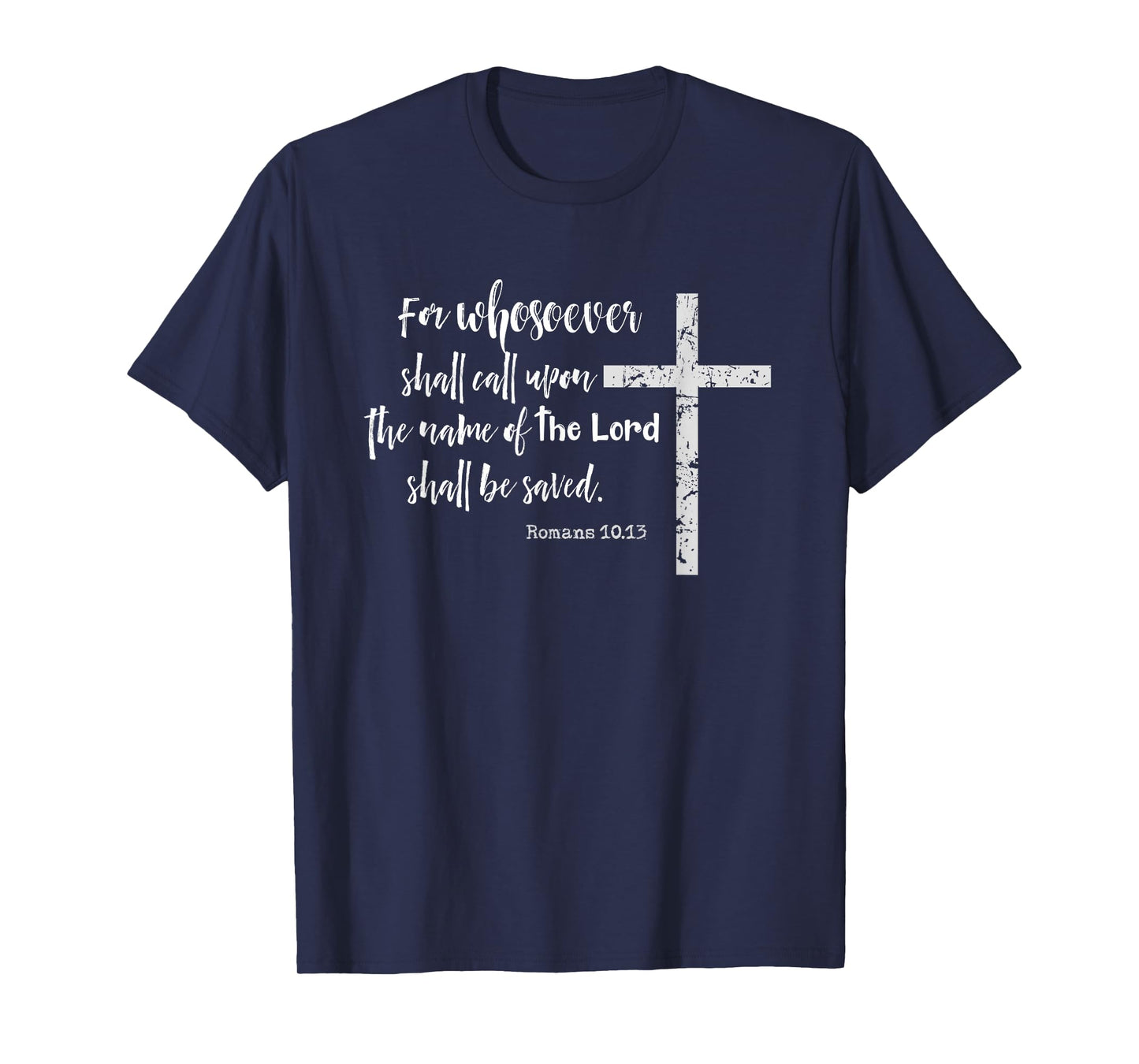 Christian KJV Scripture Whosoever Calls Romans 10.13 T-Shirt