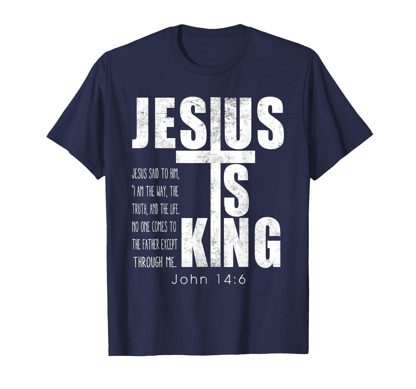 Jesus Is King. Jesus Said To Him, I Am The Way Bible Verse T-Shirt