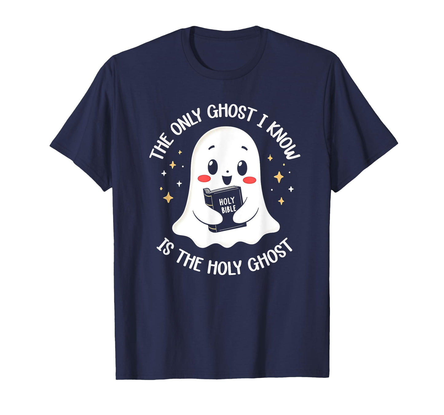 The Only Ghost I Know Is The Holy Ghost T-Shirt