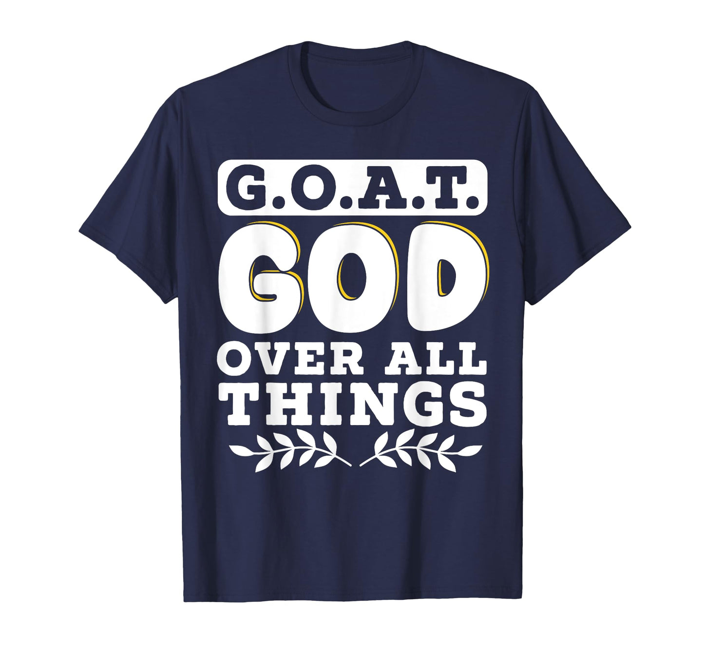 G.O.A.T. God Over All Things T-Shirt