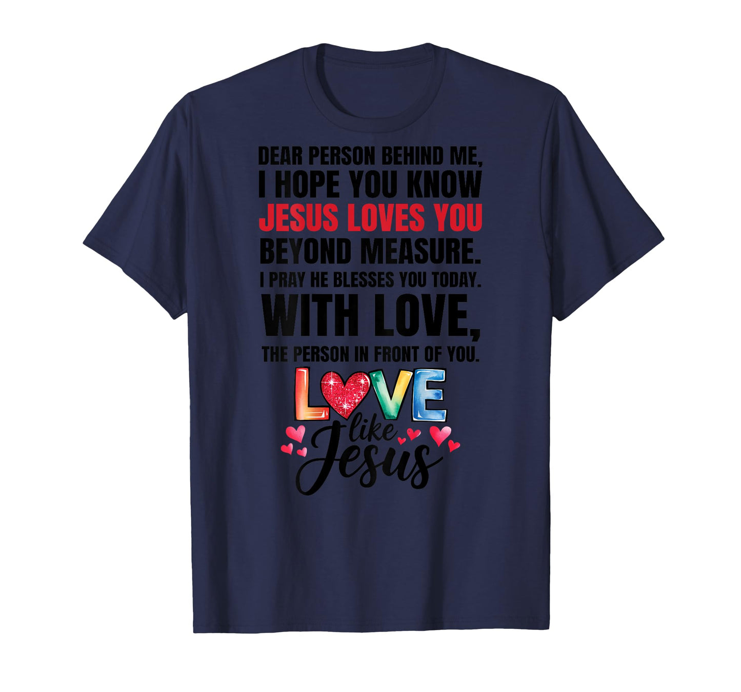 Dear Person Behind me I Hope You Know Jesus Loves (Back) T-Shirt