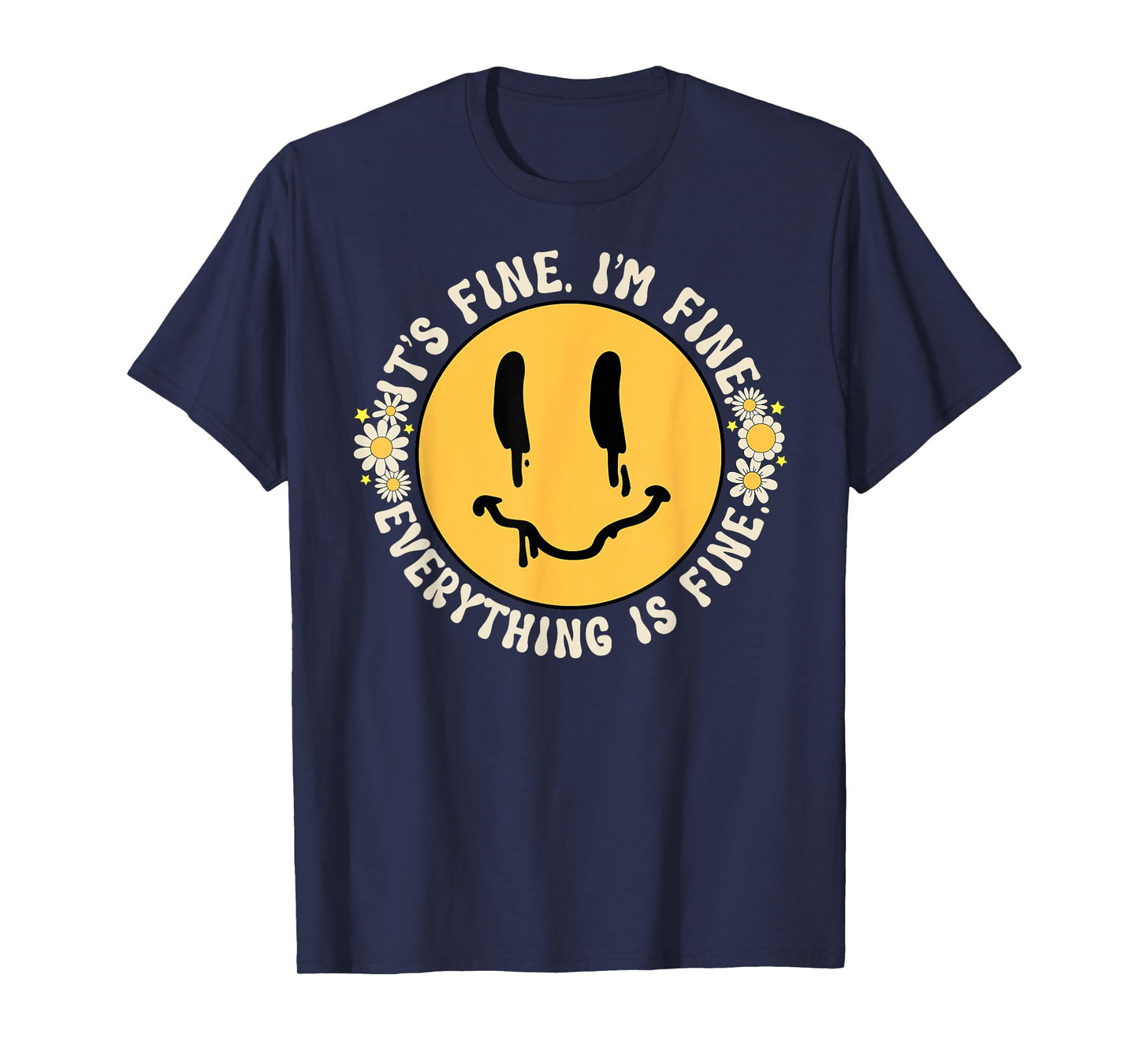 Funny It's Fine I'm Fine Everything Is Fine Smile Face T-Shirt