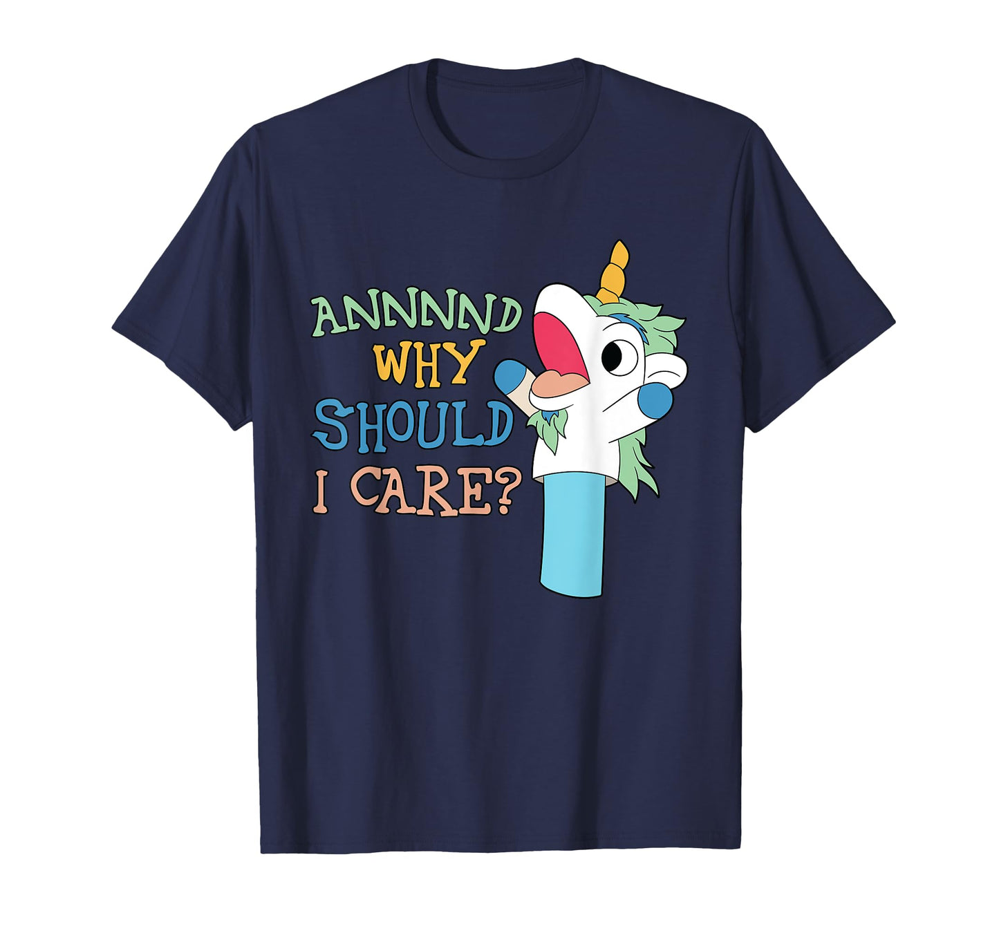 Care Funny Sarcastic Unicorn Costume Party Why Should T-Shirt