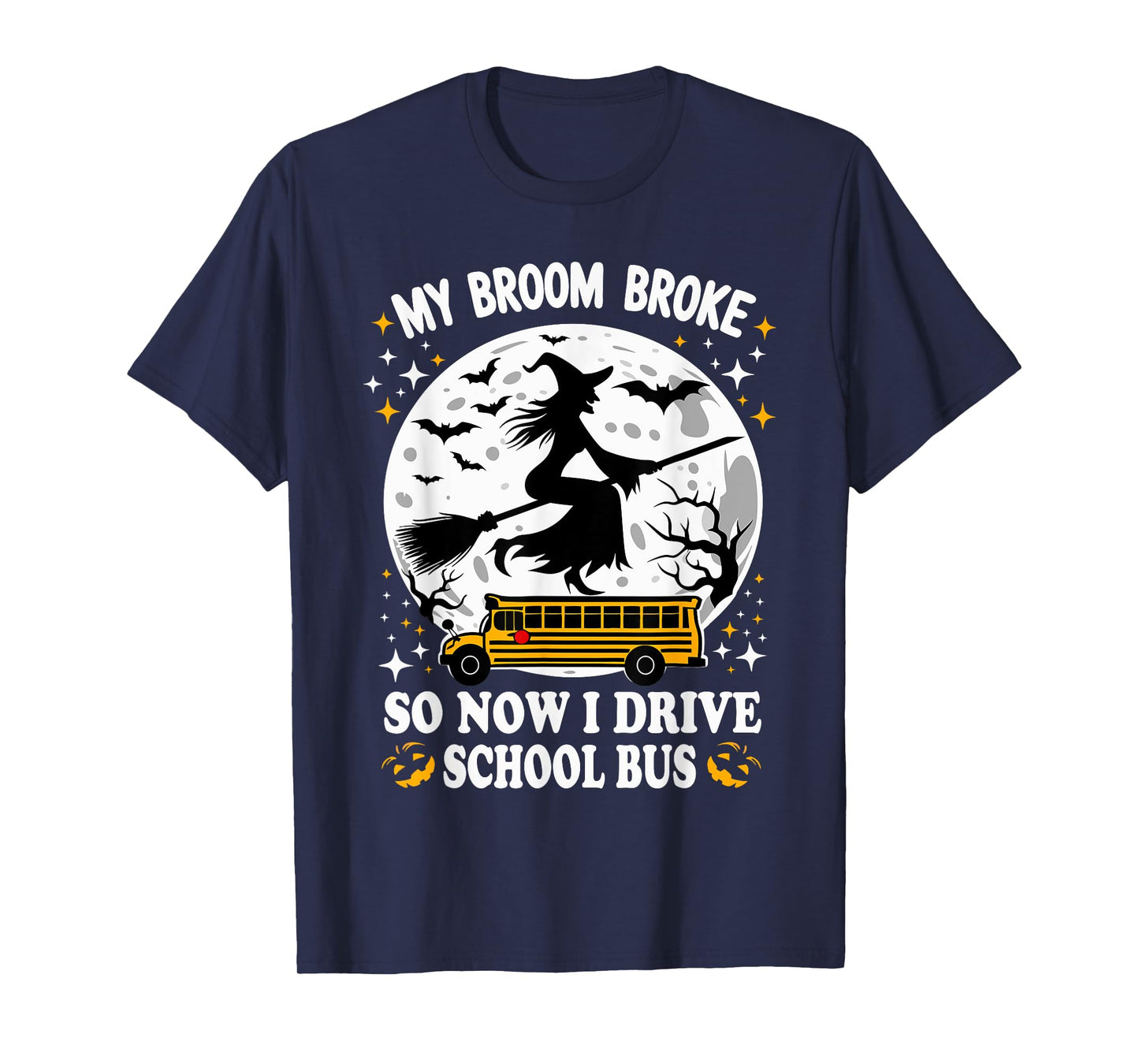 My Broom Broke So Now I Drive A School Bus Halloween Driver T-Shirt