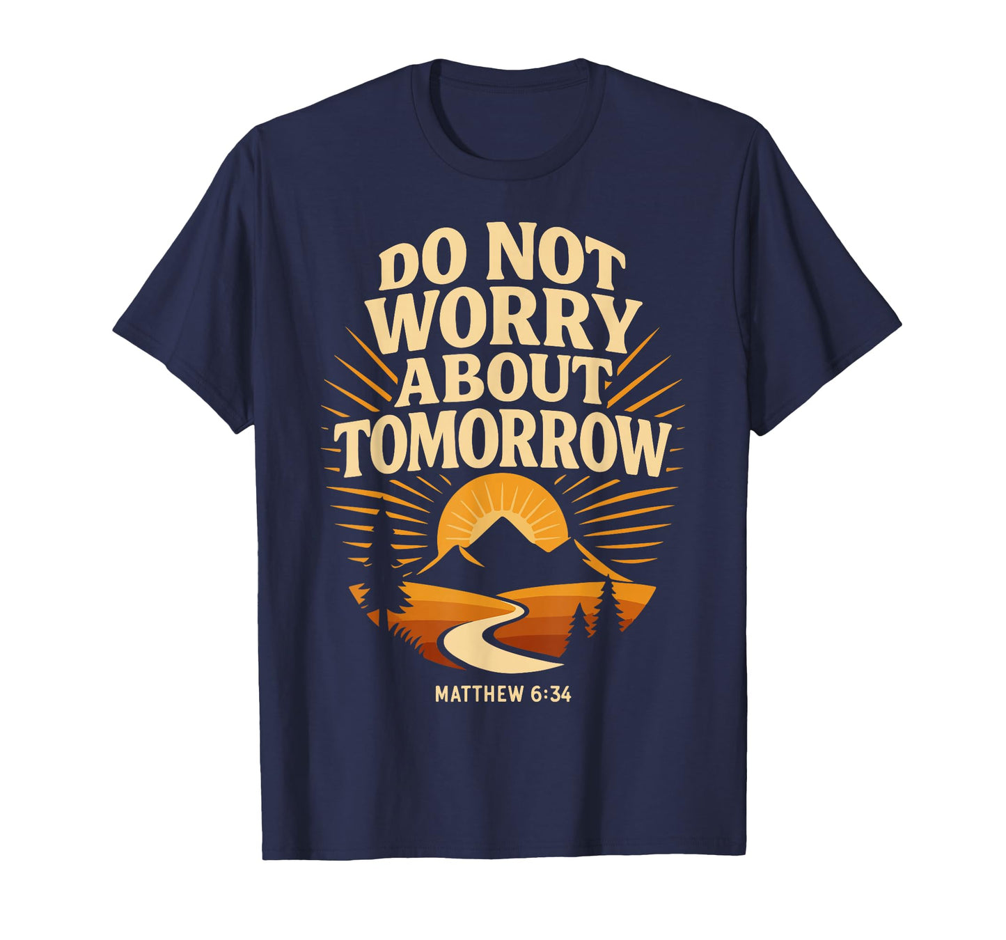 Jesus Matthew 6:34 Do Not Worry About Tomorrow Bible Verse T-Shirt