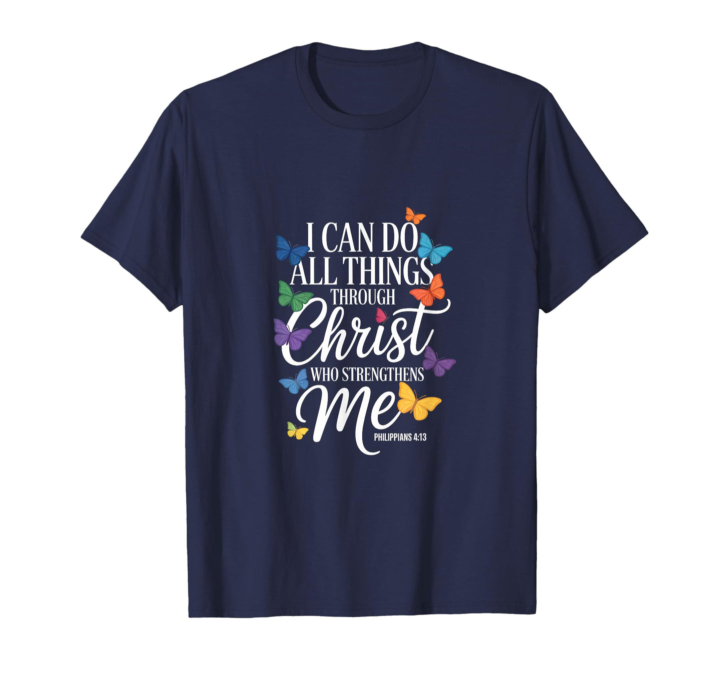 I Can Do All Things Through Christ Butterfly Faith T-Shirt