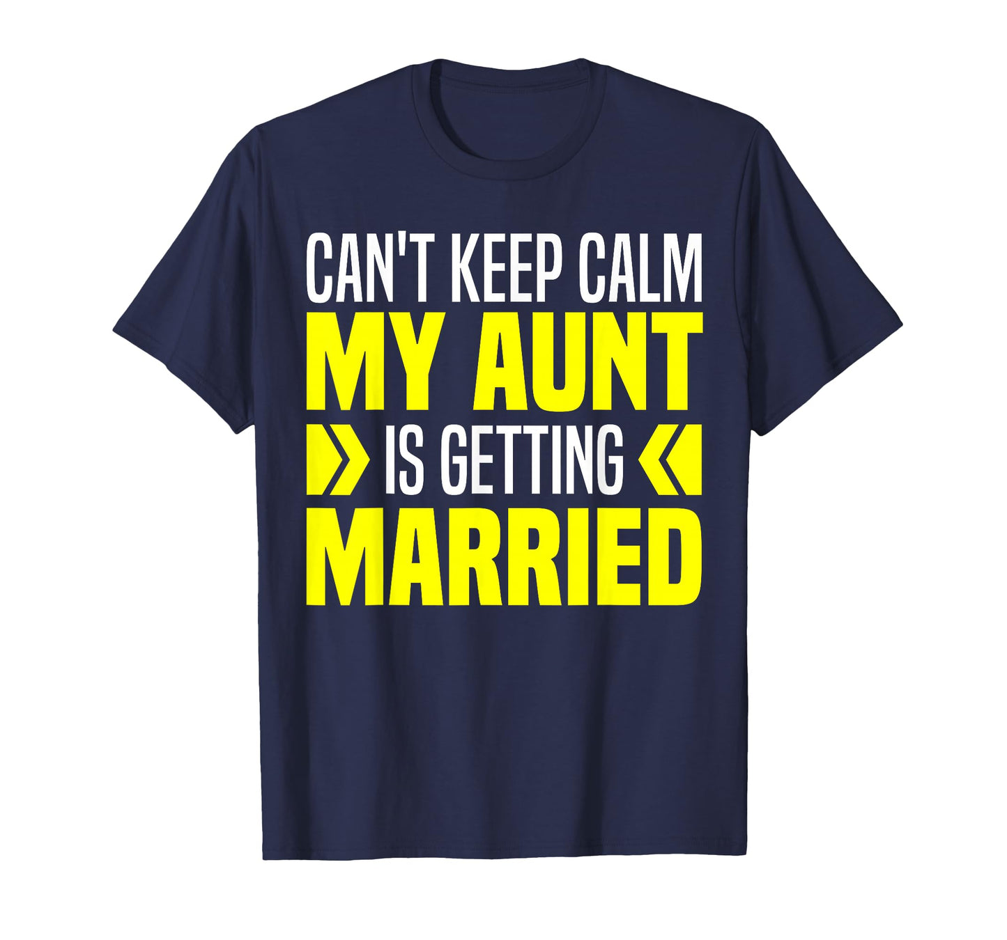 I Can't Keep Calm My Aunt Is Getting Married Funny T-Shirt