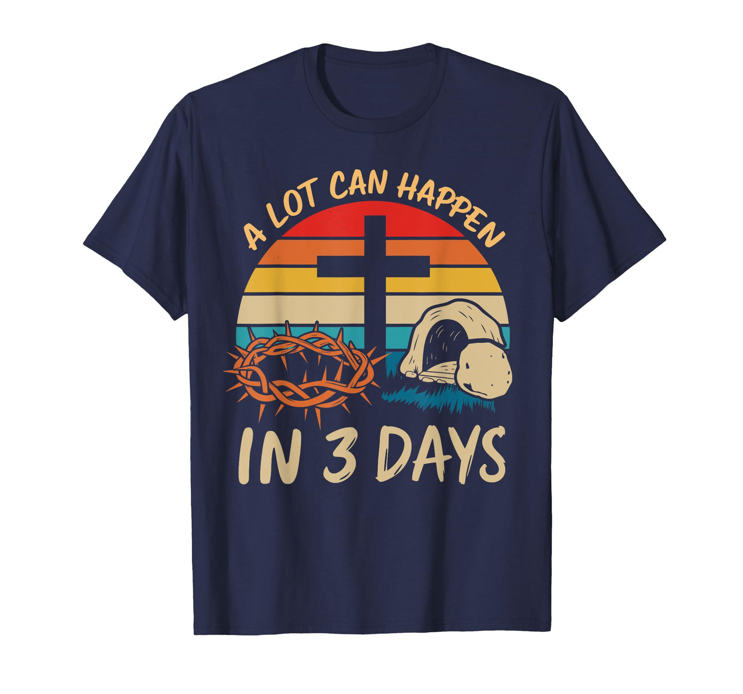 A lot can happen in 3 days christian easter jesus T-Shirt