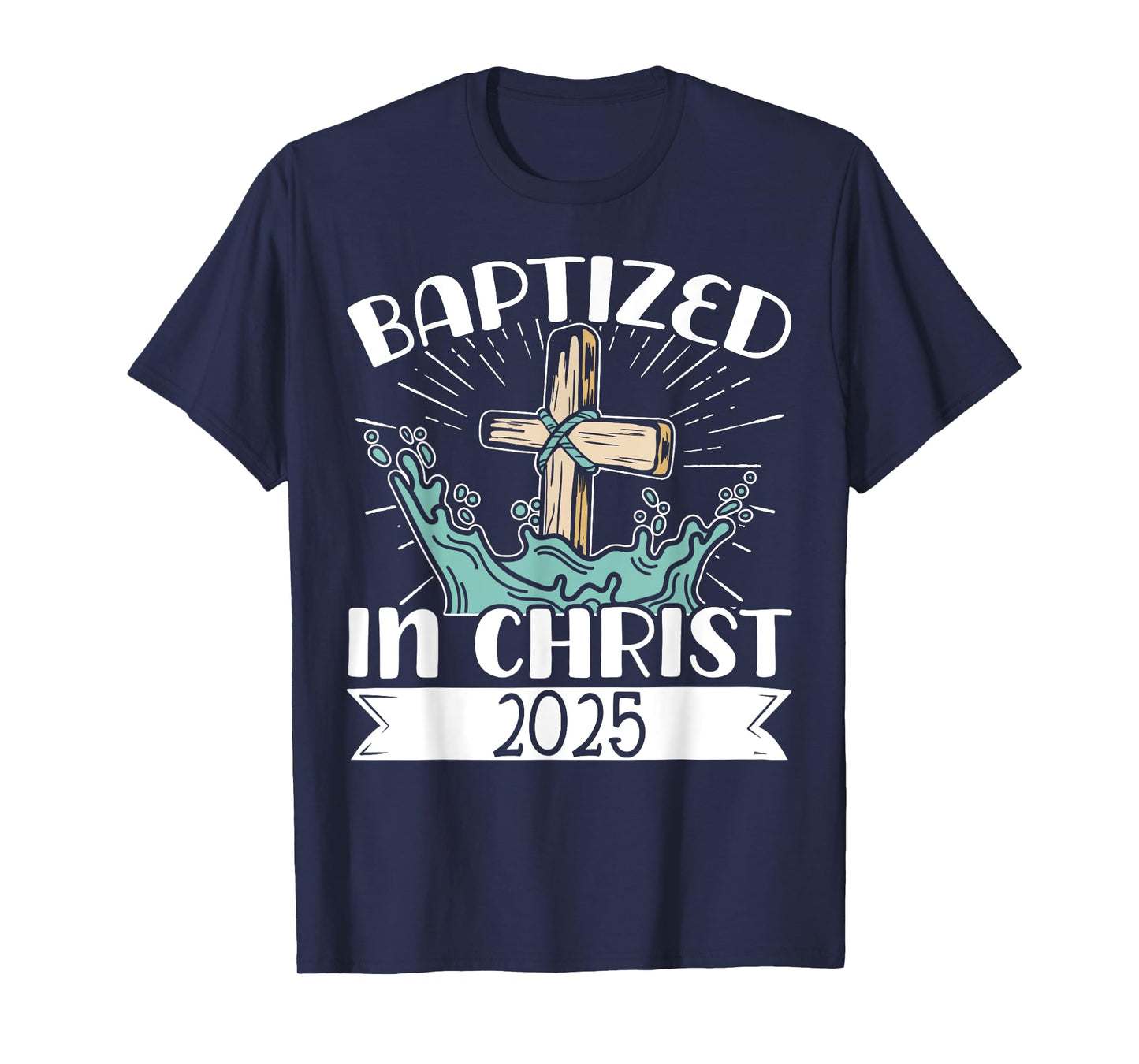 Baptized In Christ 2025 T-Shirt