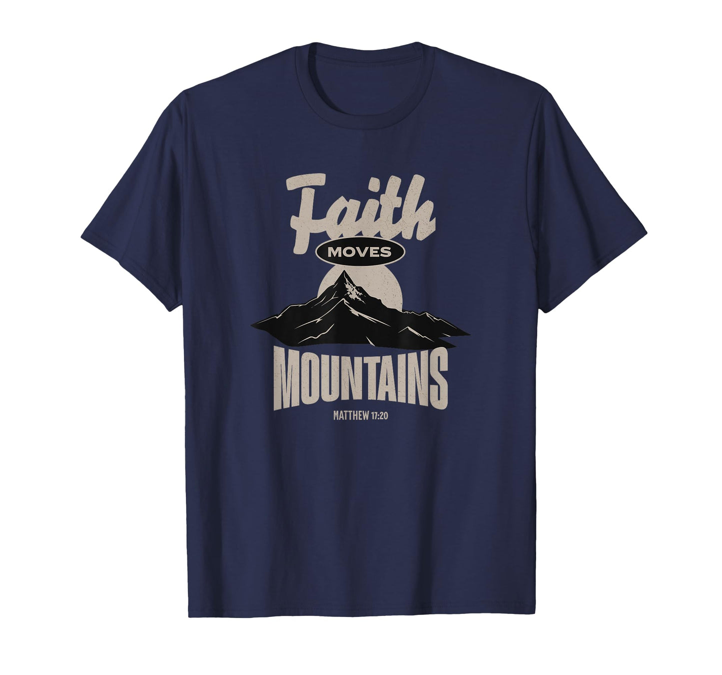 Faith Moves Mountain - Christian T-Shirt