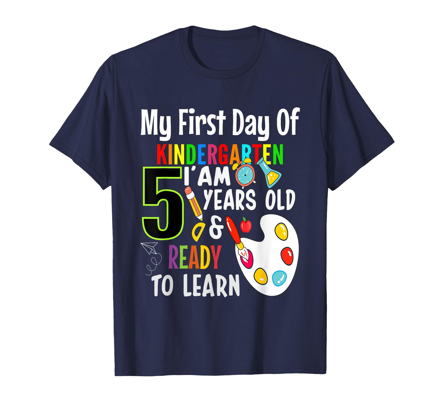My First Day Of Kindergarten I'm 5 Years And Ready To Learn T-Shirt