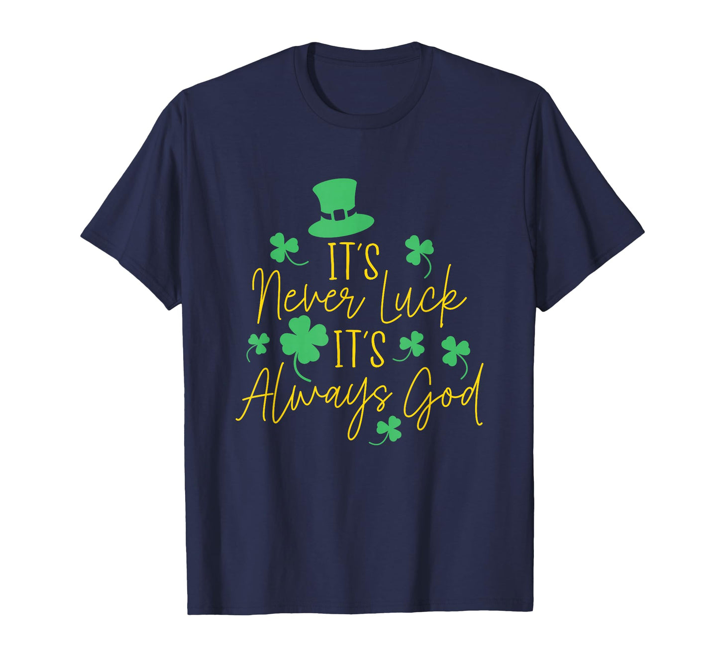It's Never Luck It's Always God Christian St. Patrick's Day T-Shirt
