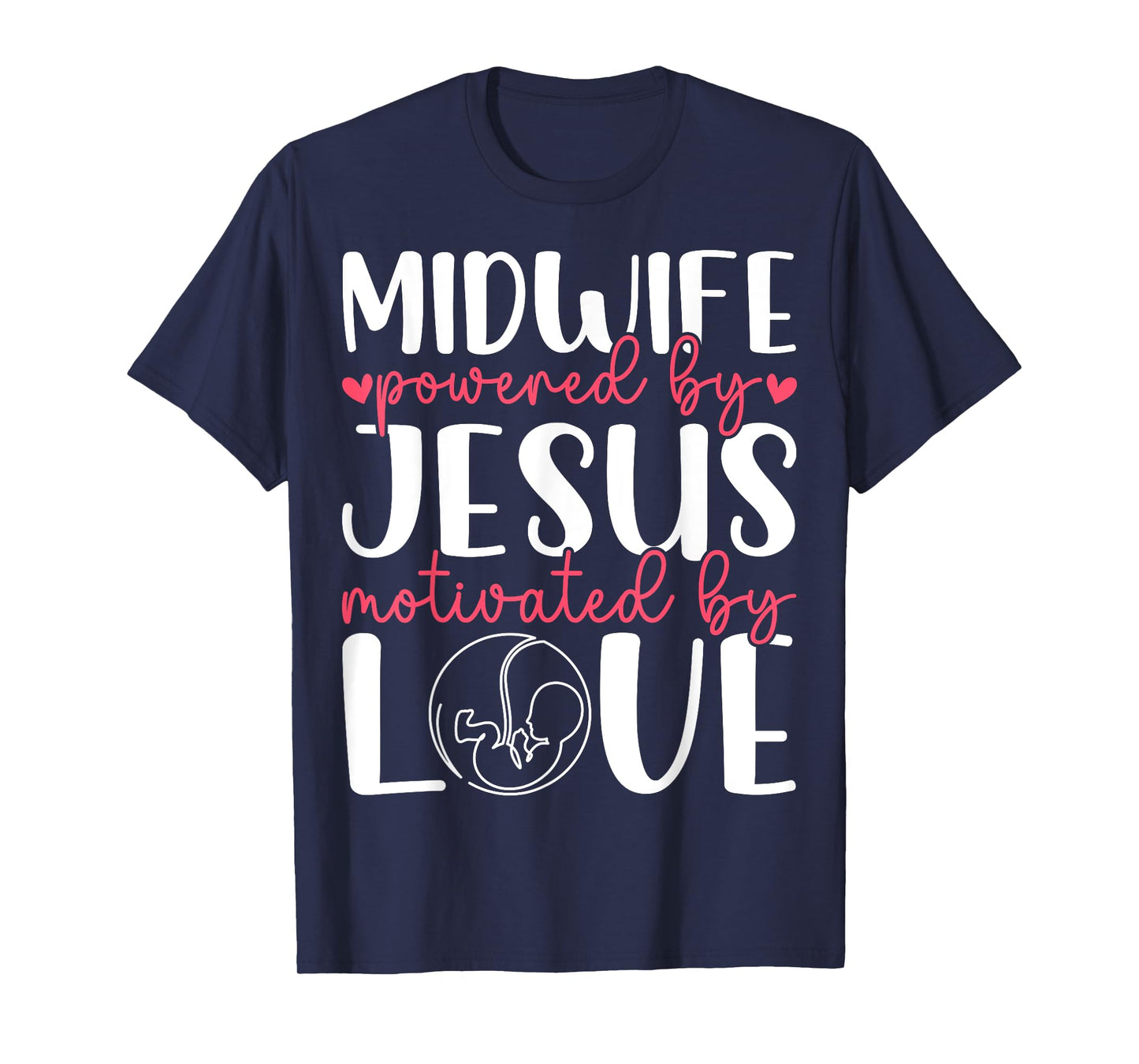 Midwife Powered by Jesus - Christian Faith Midwifery Doula T-Shirt
