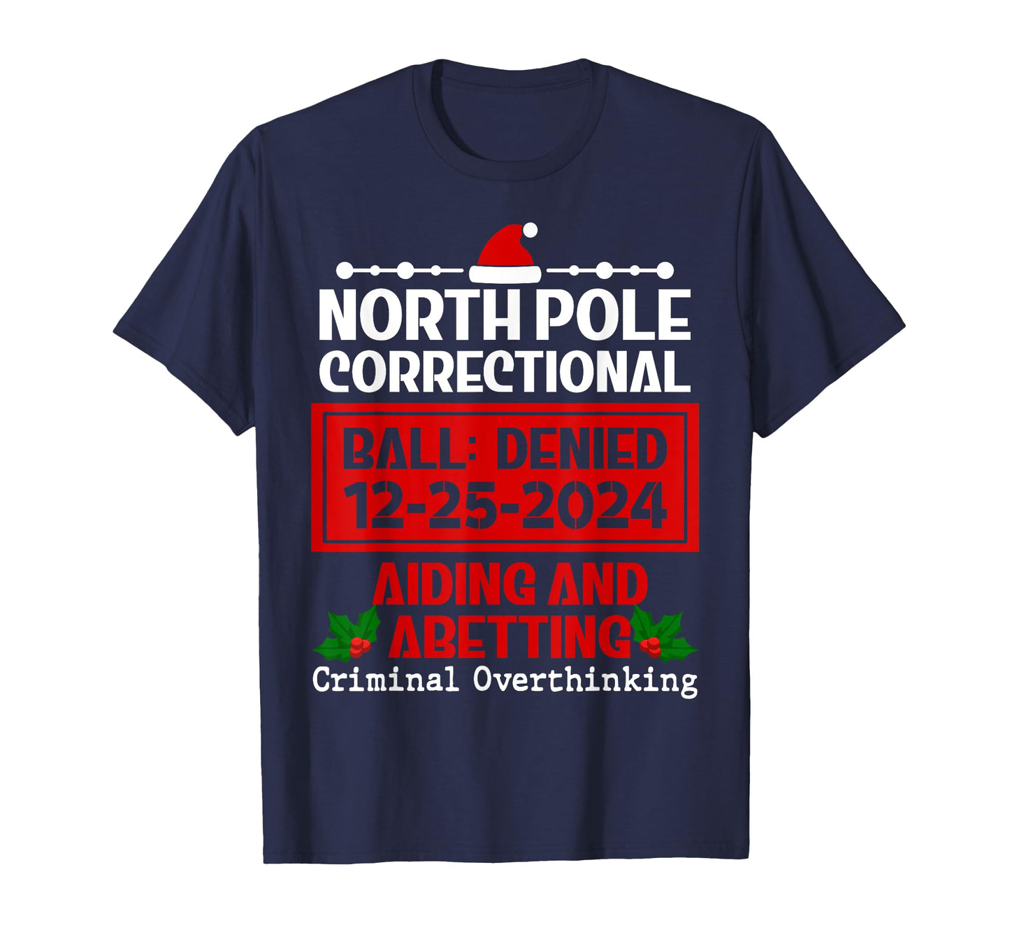 Criminal Overthinking Christmas Meme North Pole Correctional T-Shirt