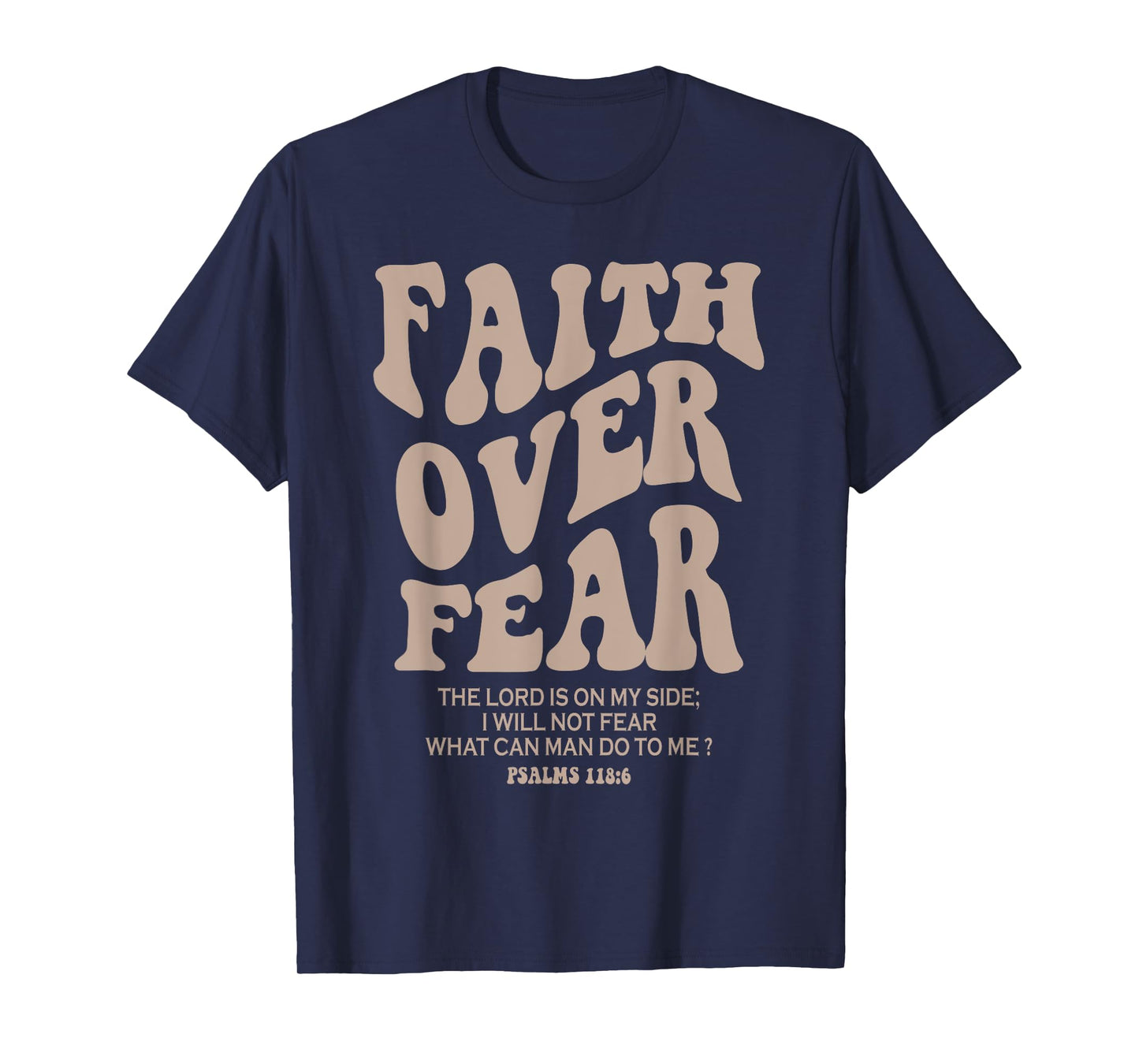 Christian Faith Jesus Bible Verse Psalms Faith Over Fear T-Shirt