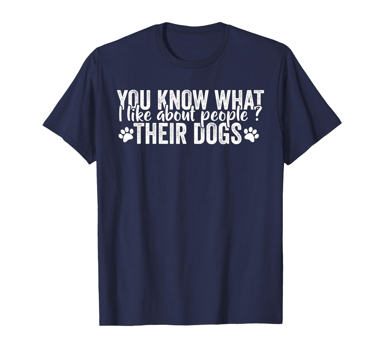 Funny Dog Lover Quote What I Like About People Their Dogs T-Shirt