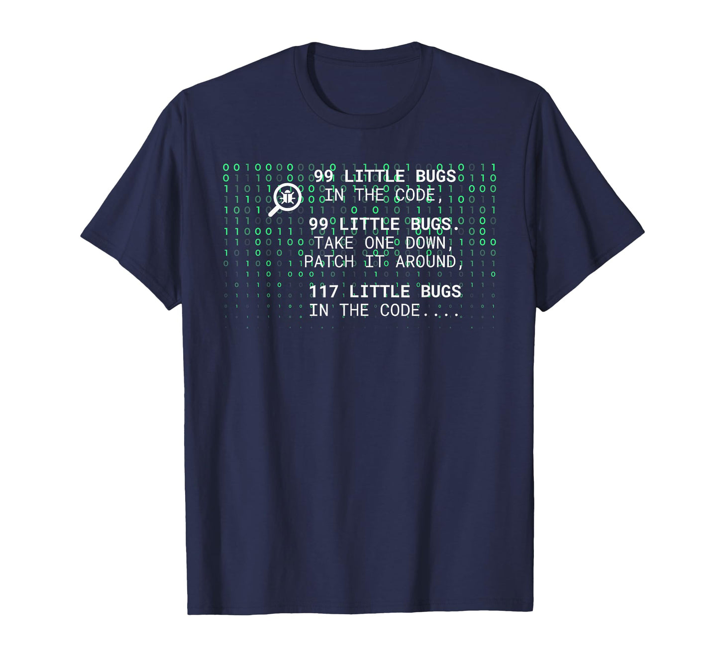 99 LITTLE BUGS IN THE CODE, 99 LITTLE BUGS. Funny design T-Shirt